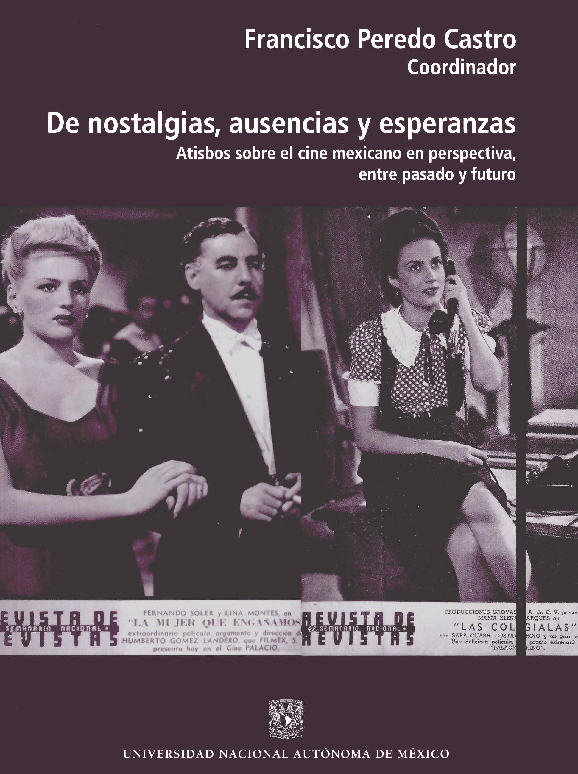 De nostalgias, ausencias y esperanzas. Atisbos sobre el cine mexicano en perspectiva, entre pasado y futuro