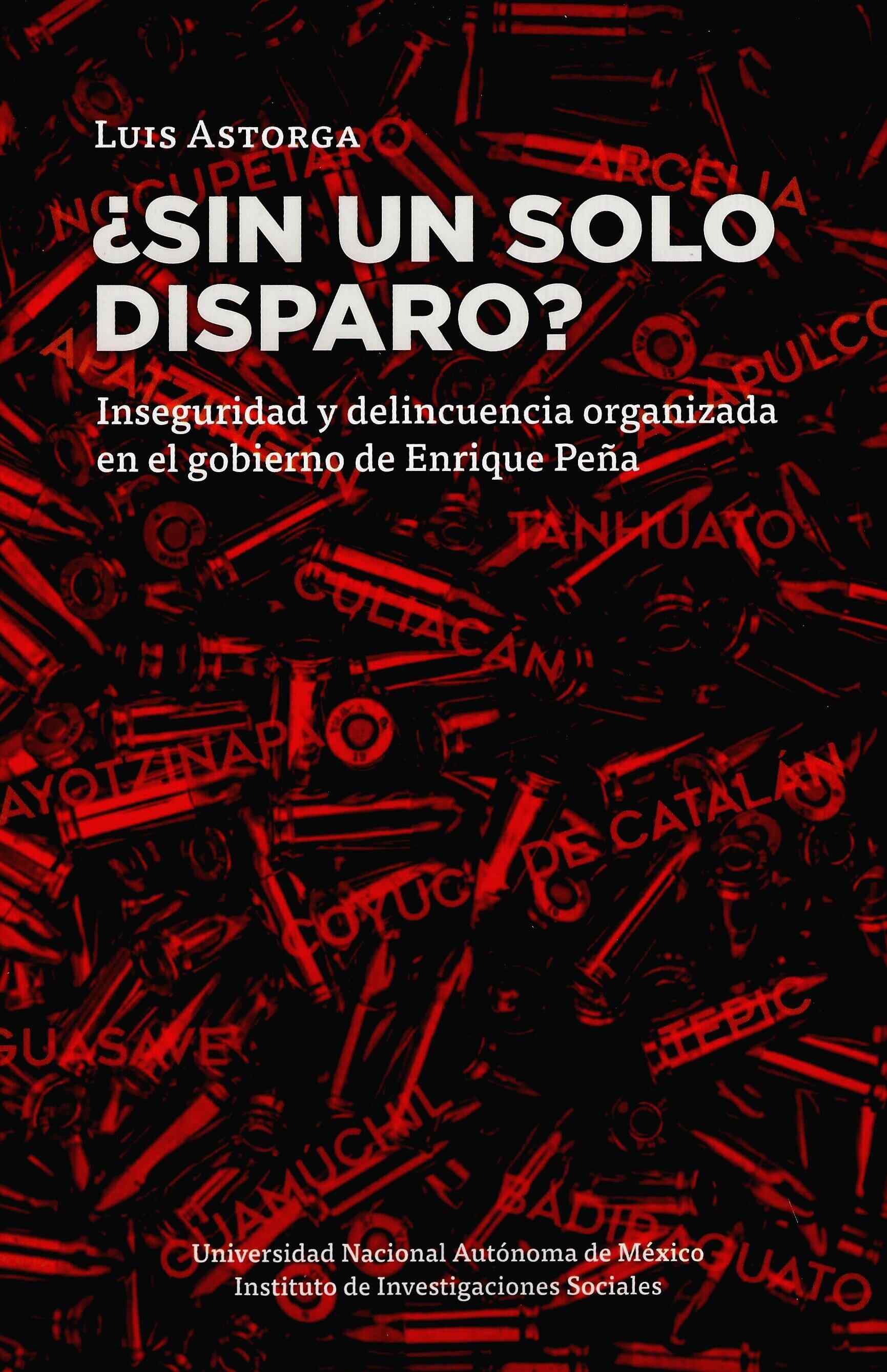 ¿Sin un solo disparo? Inseguridad y delincuencia organizada en el gobierno de Enrique Peña