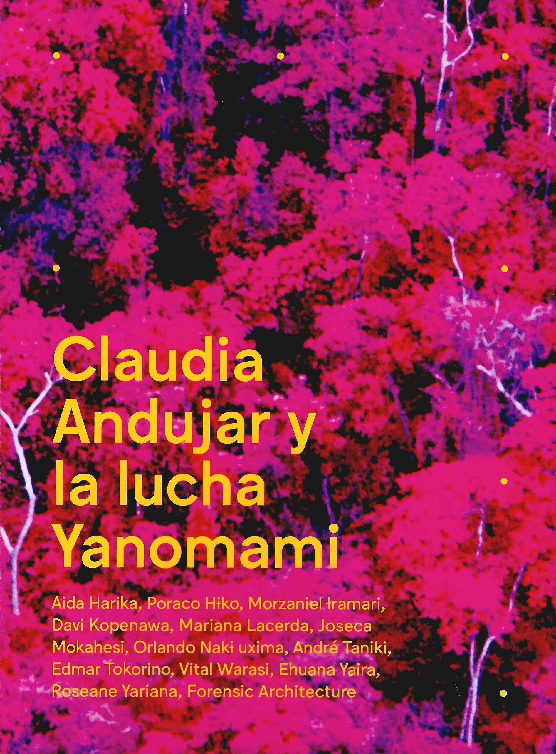 Claudia Andujar y la lucha Yanomami: Aida Harika, Poraco Hiko, Morzaniel Iramari, David Kopenawa, Mariana Lacerda, Joseca Mokahesi, Orlando Naki uxima, André Taniki, Edmar Tokorino, Vital Warasi, Ehuana Yaira, Roseane Yariana, Forensic Architecture