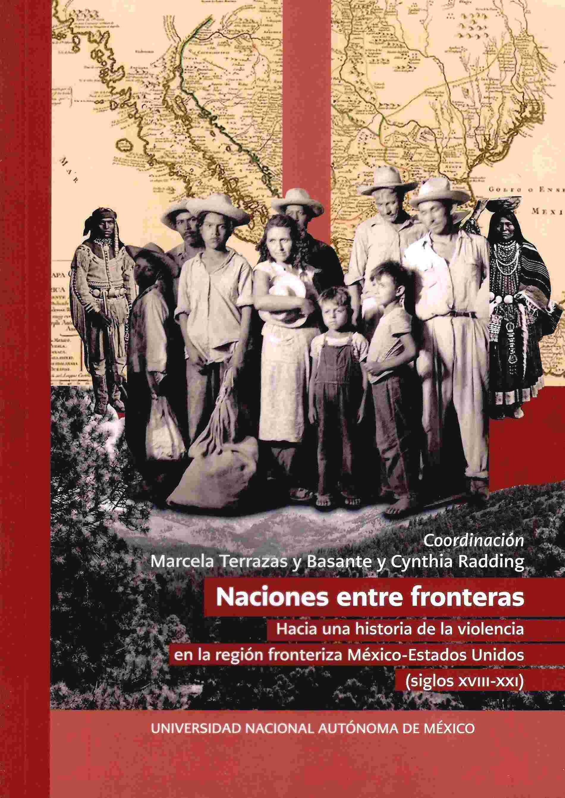 Naciones entre fronteras. Hacia una historia de la violencia en la región fronteriza México-Estados Unidos (siglos XVIII-XXI)