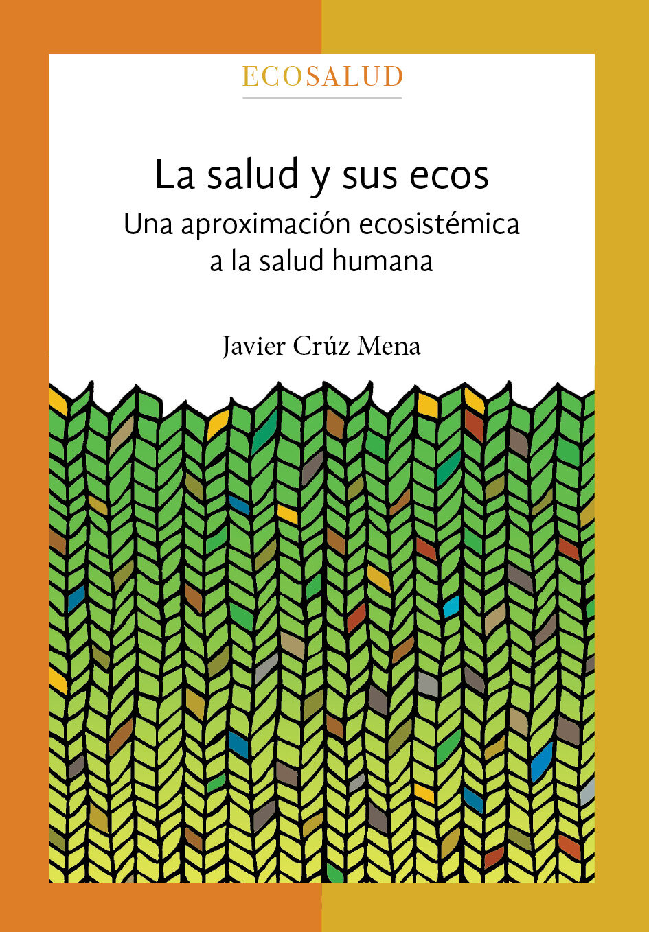 La salud y sus ecos. Una aproximación ecosistémica a la salud humana. Ecosalud. 1