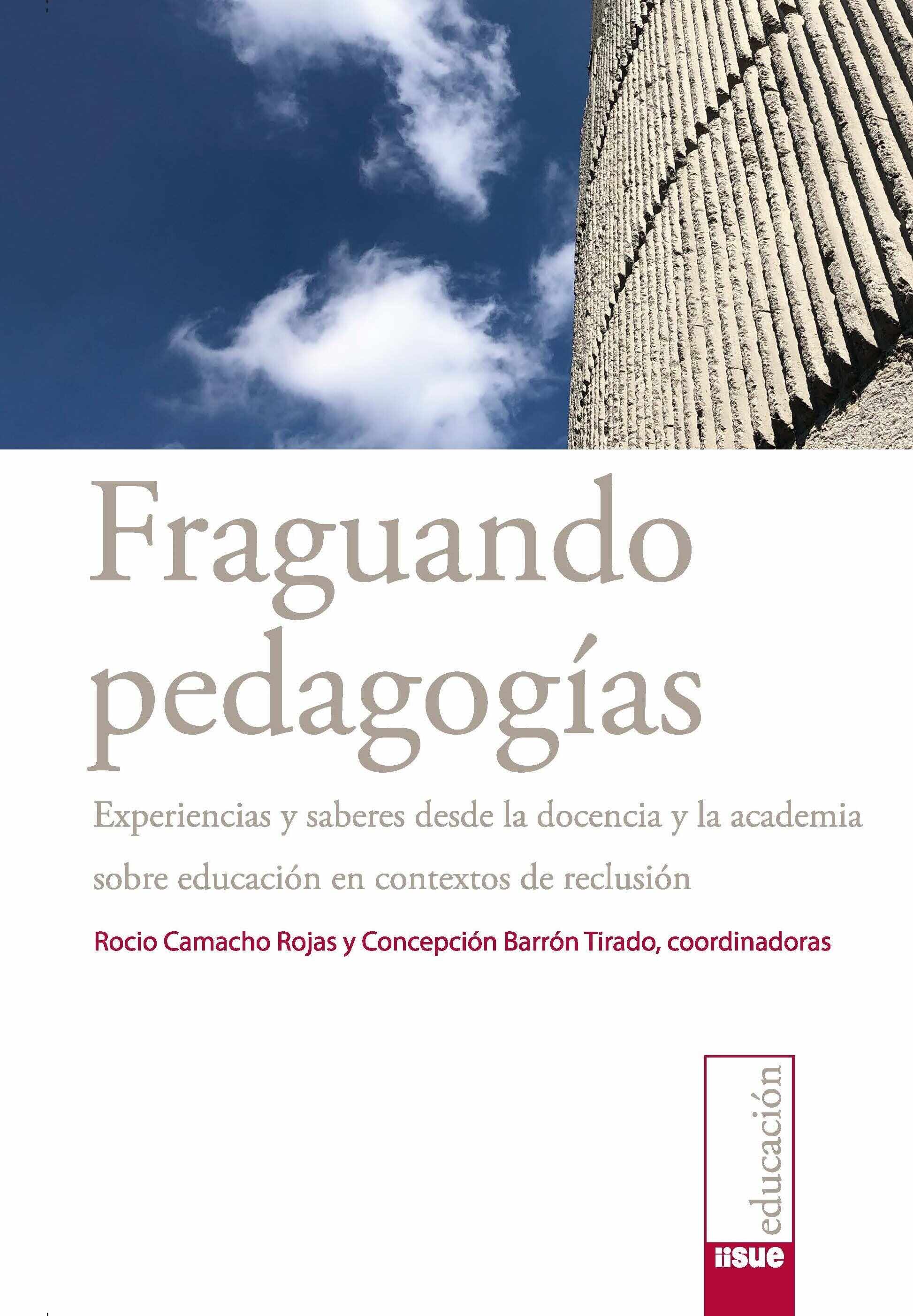 Fraguando pedagogías. Experiencias y saberes desde la docencia y la academia sobre educación en cont extos de reclusión