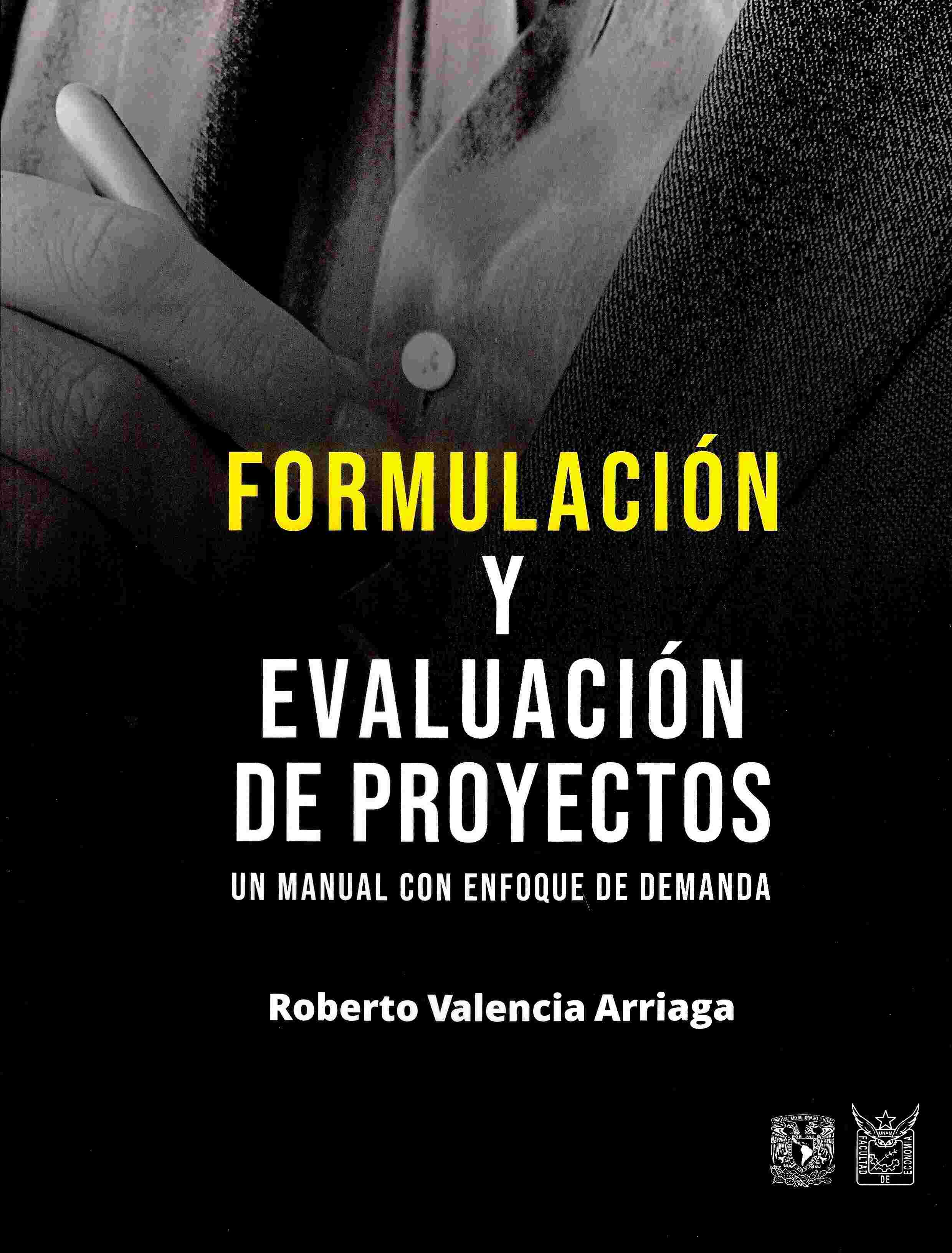 Formulación y evaluación de proyectos. Un manual con enfoque de demanda