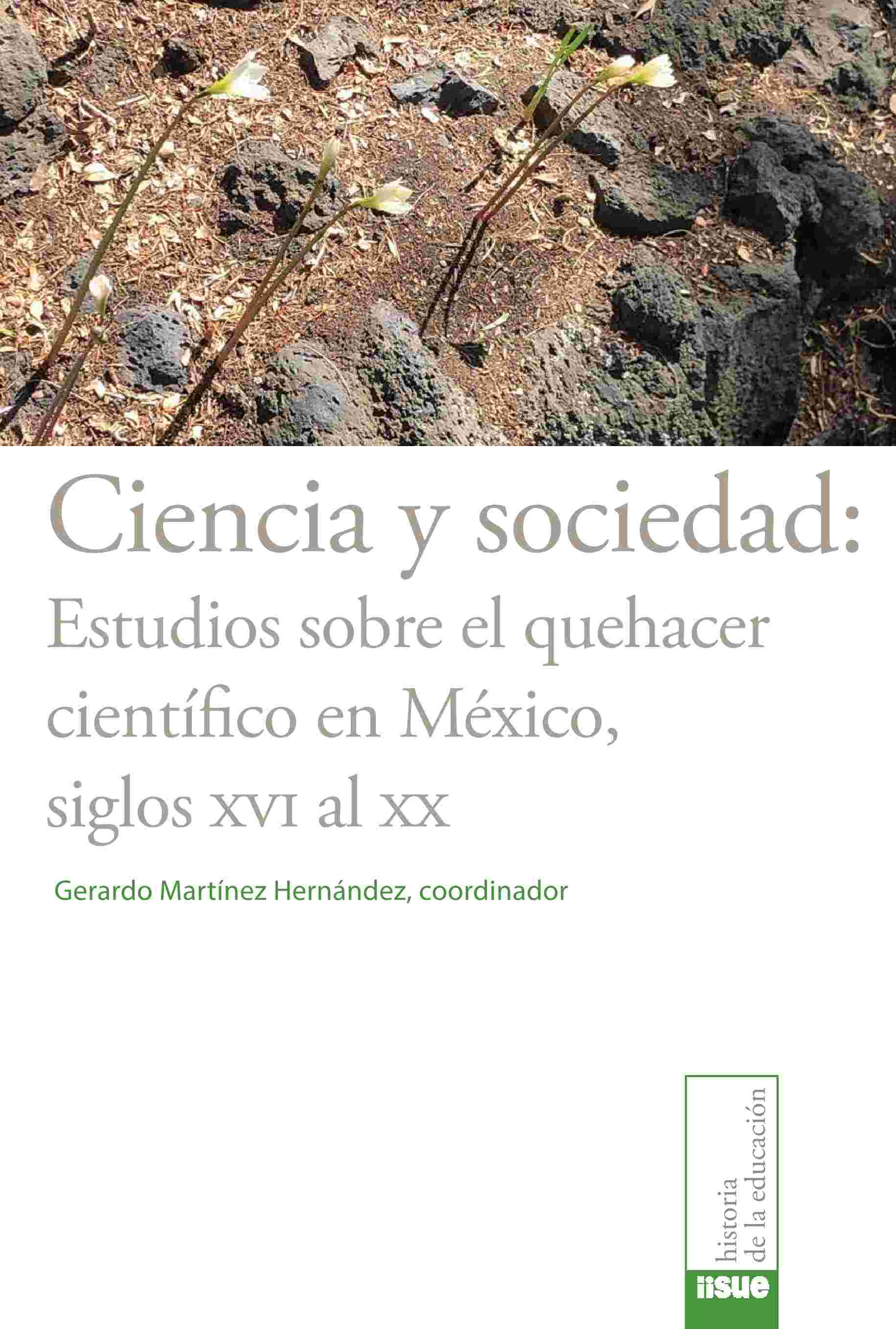 Ciencia y sociedad. Estudios sobre el quehacer científico en México, siglos XVI al XX