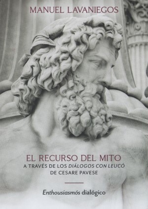 El recurso del mito a través de los Diálogos con Leucó de Cesare Pavese. Libro I. Enthousiasmós dialógico