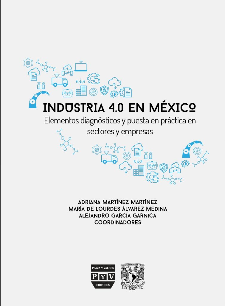 Industria 4.0 en México. Elementos diagnósticos y puesta en práctica en sectores y empresa