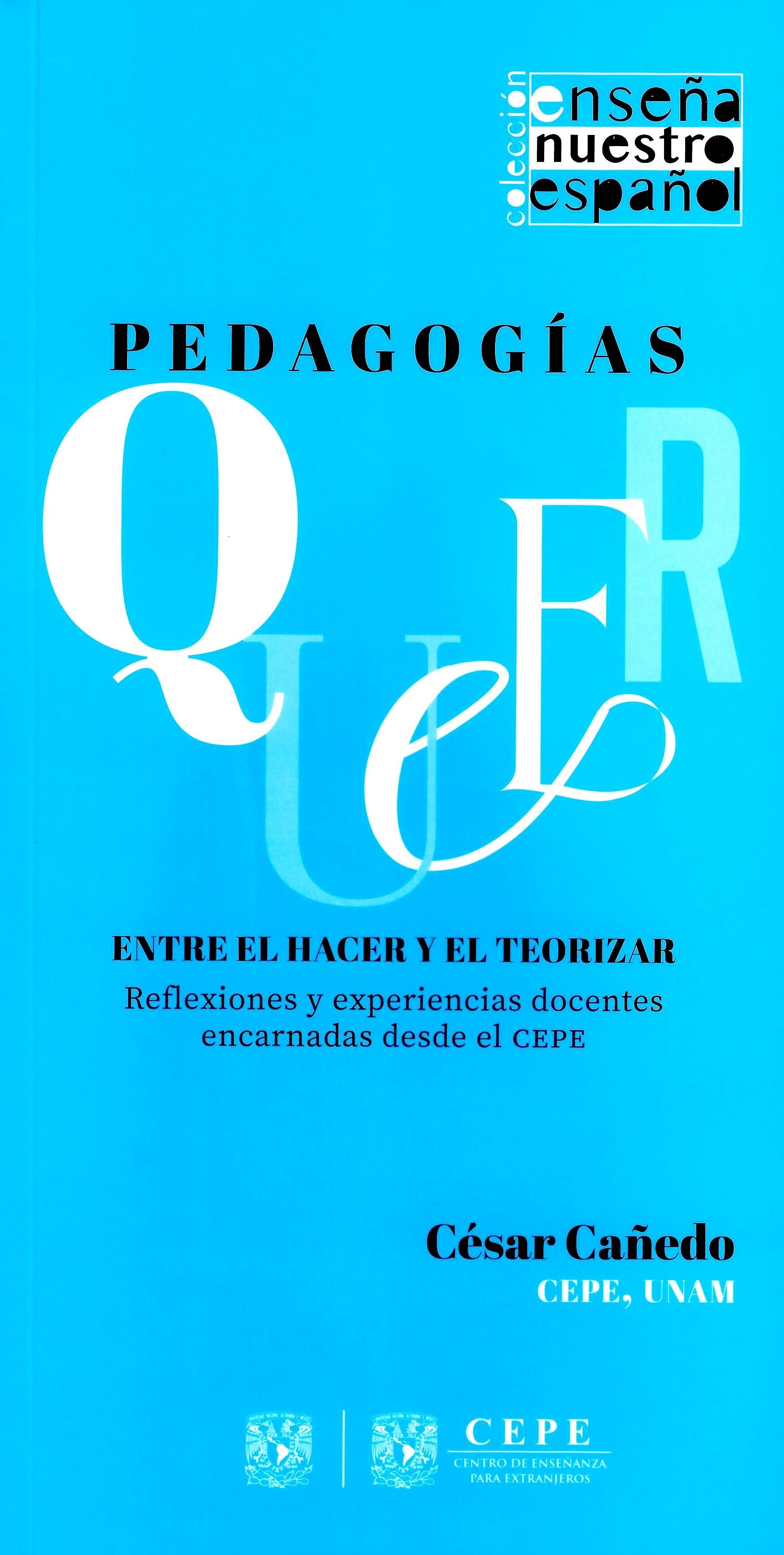 Pedagogías queer entre el hacer y el teorizar. Reflexiones y experiencias docentes encarnadas desde el CEPE