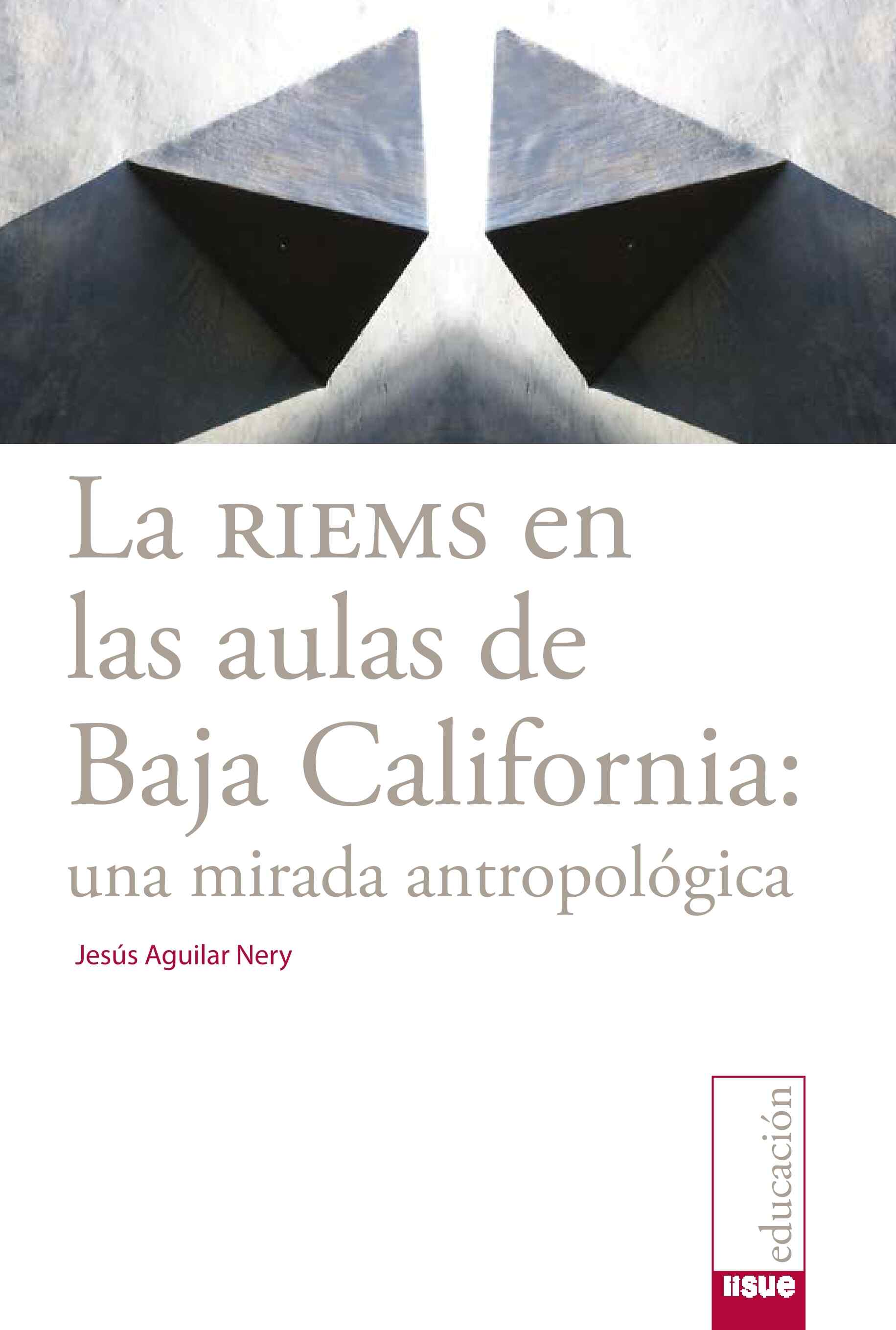 La RIEMS en las aulas de Baja California.Una mirada antropológica