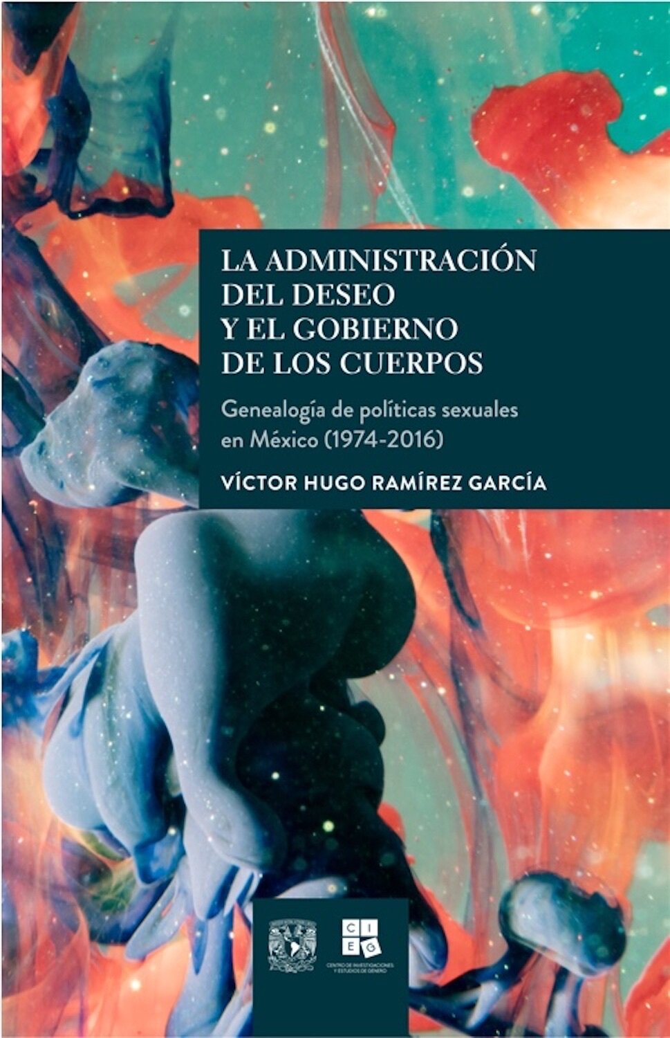 La administración del deseo y el gobierno de los cuerpos. Genealogía de políticas sexuales en México (1974-2016)