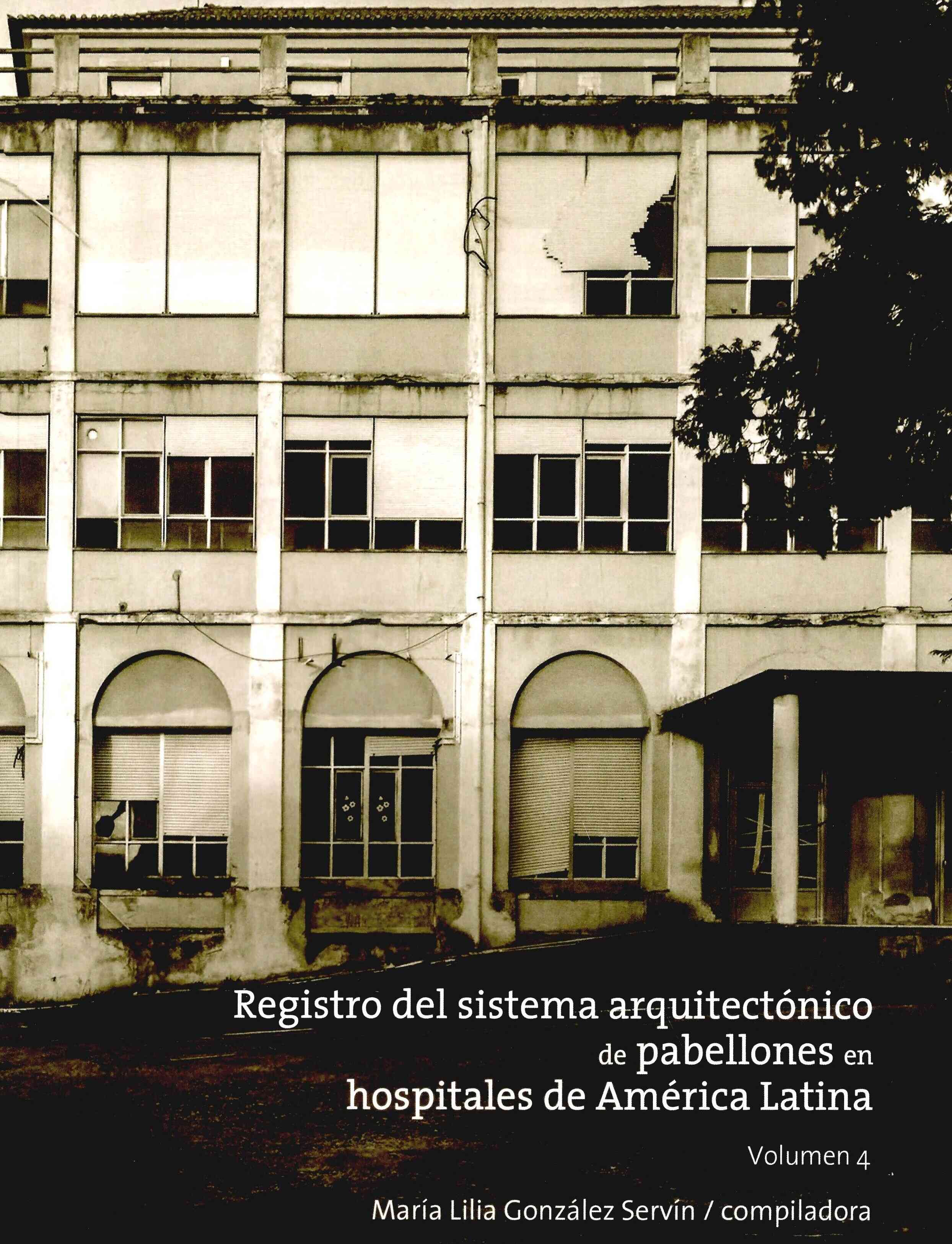 Registro del sistema arquitectónico de pabellones en hospitales de América Latina. Volumen 4