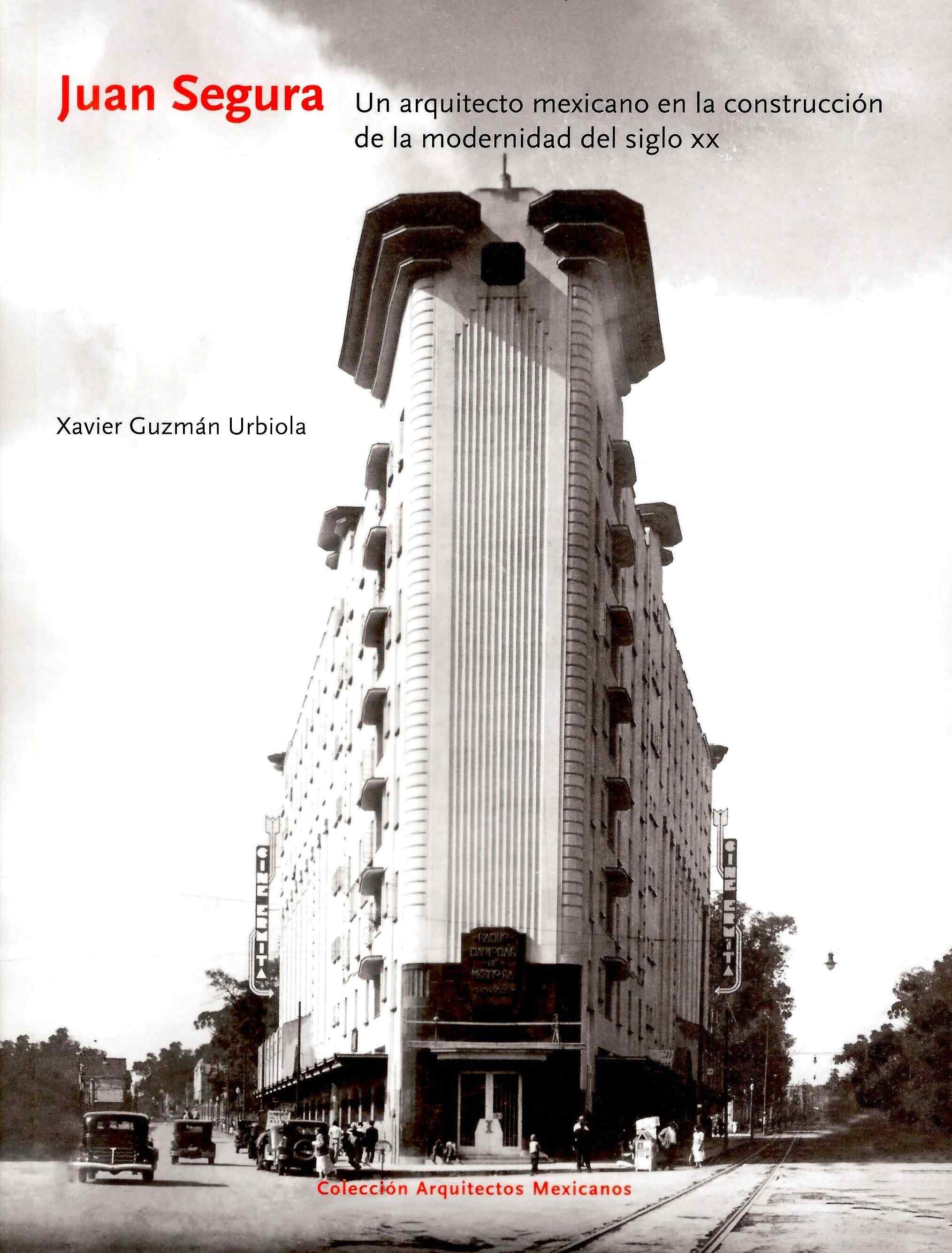 Juan Segura. Un arquitecto mexicano en la construcción de la modernidad del siglo XX