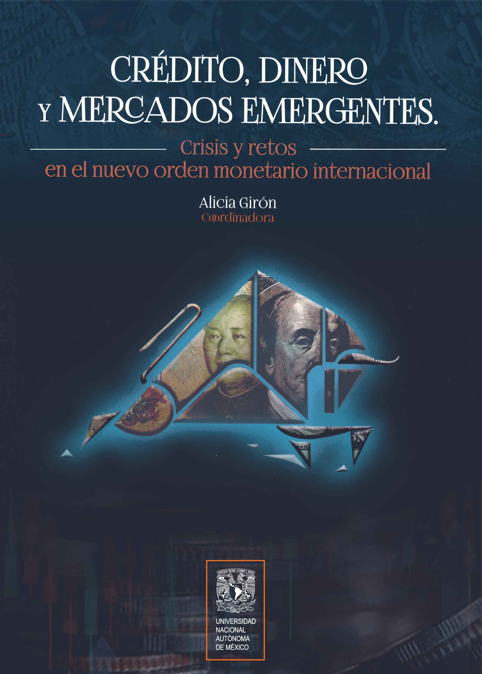 Crédito, dinero y mercados emergentes. Crisis y retos en el nuevo orden monetario internacional