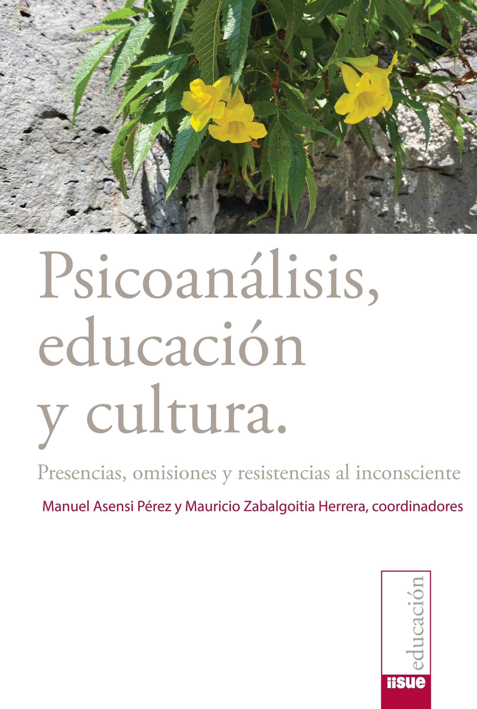 Psicoanálisis, educación y cultura. Presencias, omisiones y resistencias al inconsciente