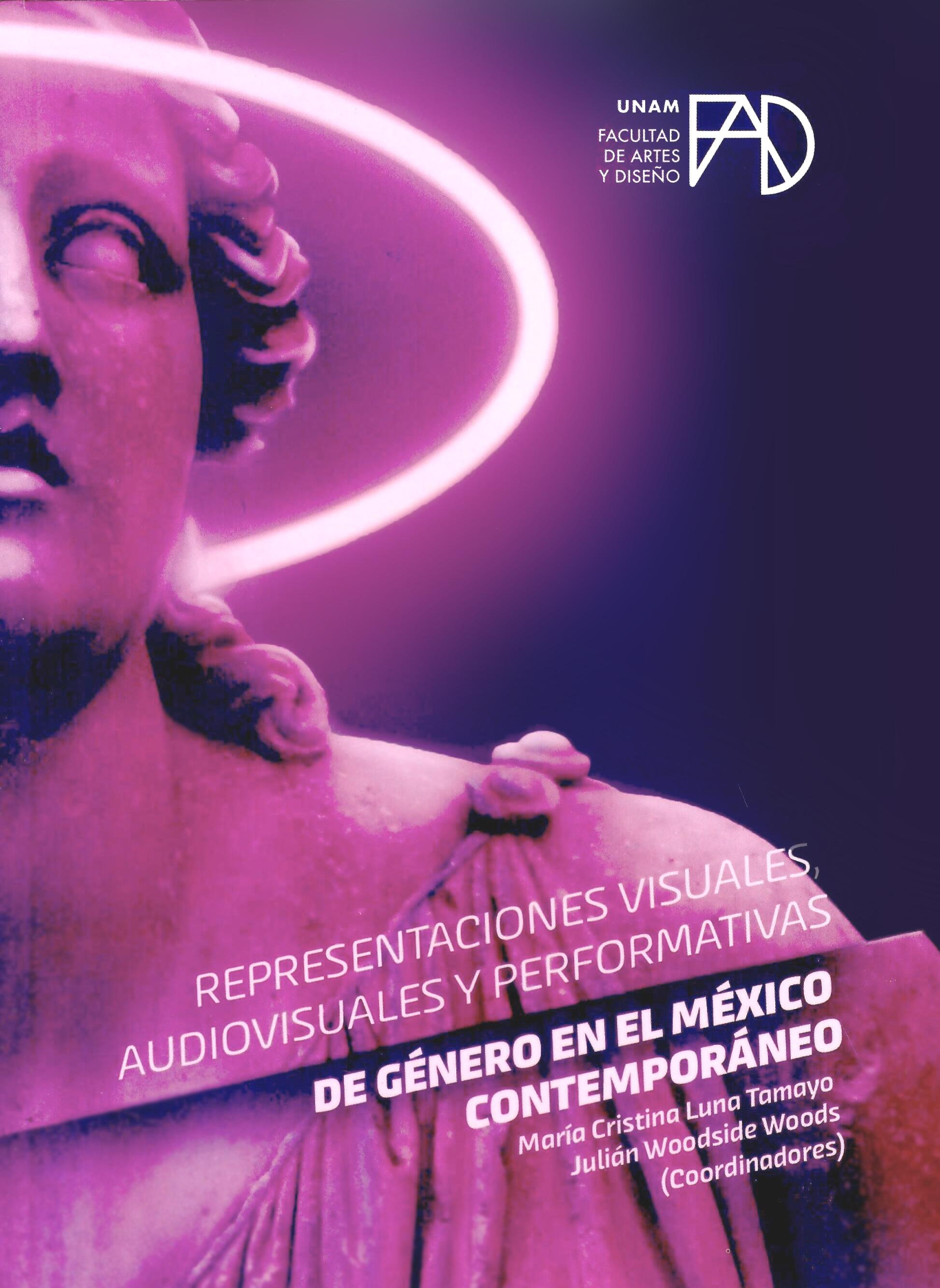 Representaciones visuales, audiovisuales y performativas de género en el México contemporáneo