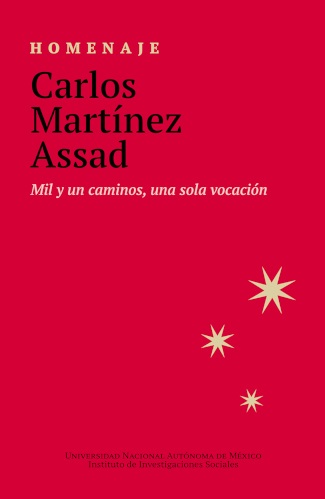 Homenaje Carlos Martínez Assad. Mil y un caminos, una sola vocación