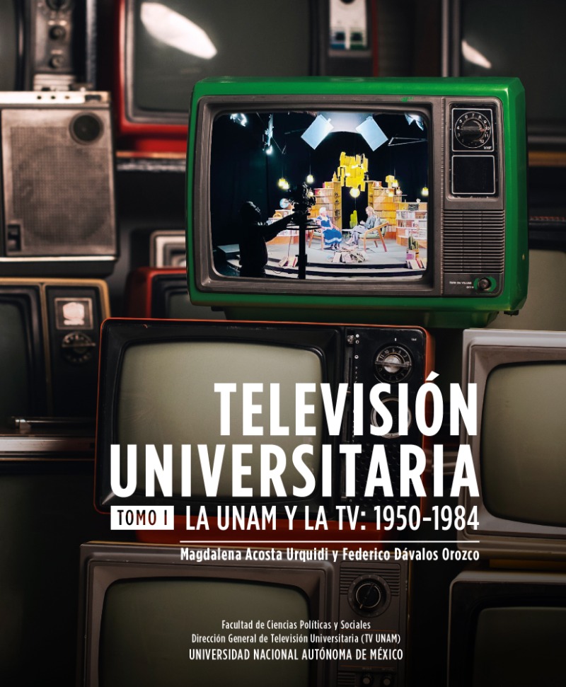 Televisión universitaria. Tomo I. La UNAM y la TV: 1950-1984