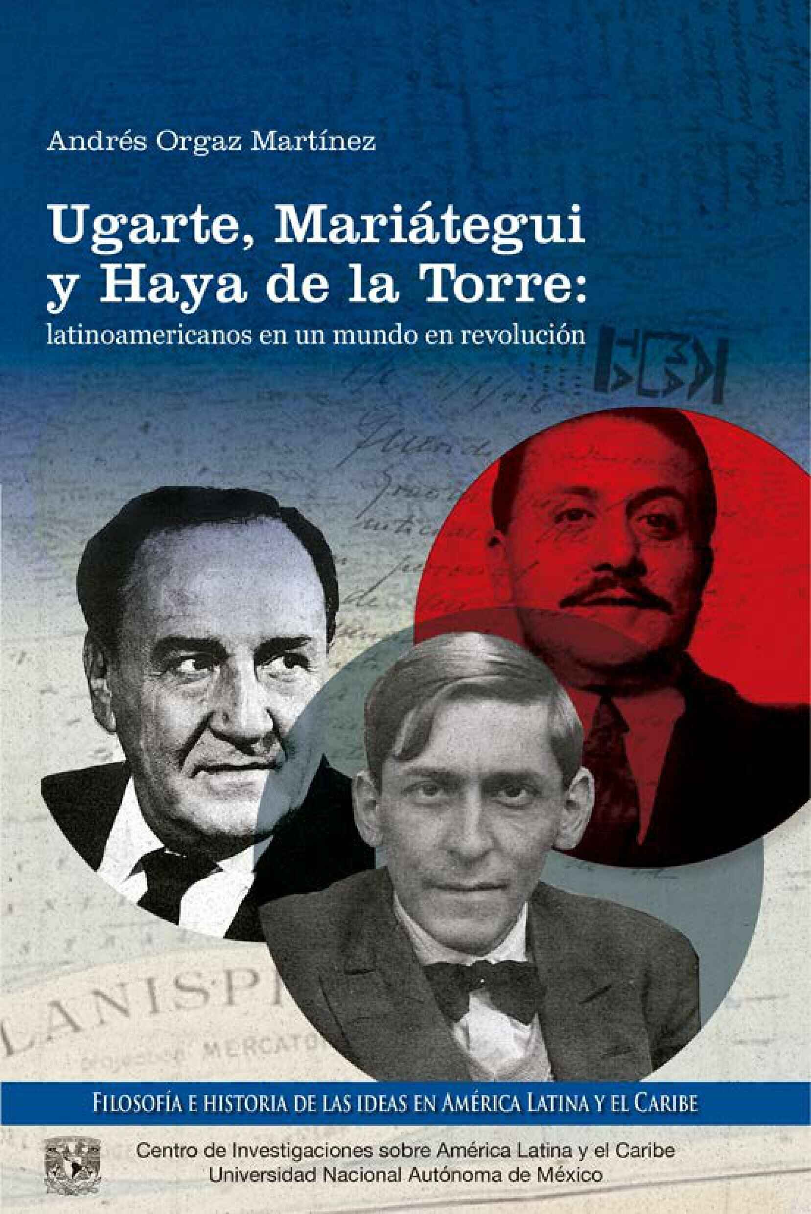 Ugarte, Mariátegui y Haya de la Torre: latinoamericanos en un mundo en revolución