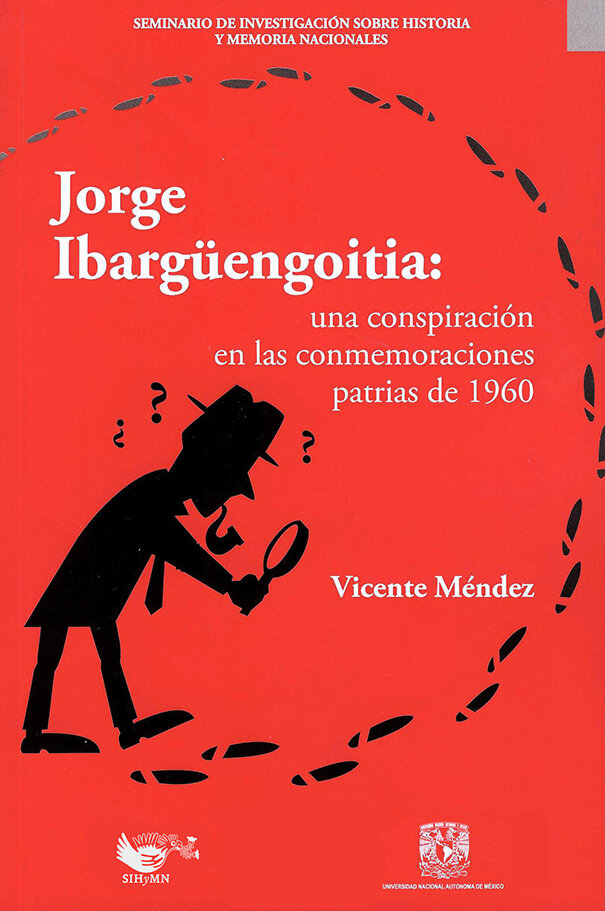 Jorge Ibargüengoitia : una conspiración en las conmemoraciones patrias de 1960