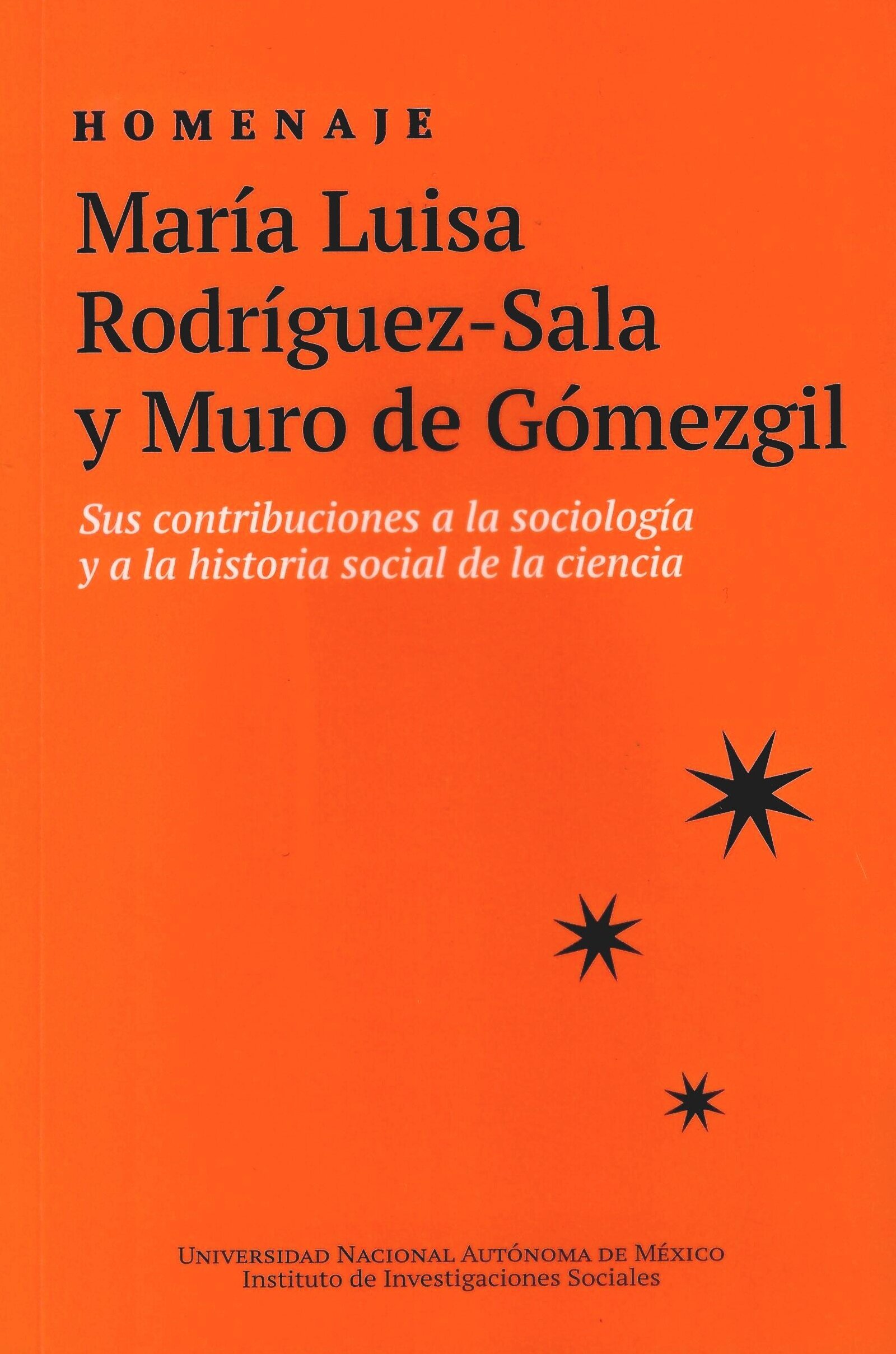 Homenaje María Luisa Rodríguez- Sala y Muro de Gómezgil. Sus contribuciones a la sociología y a la h istoria social de la ciencia