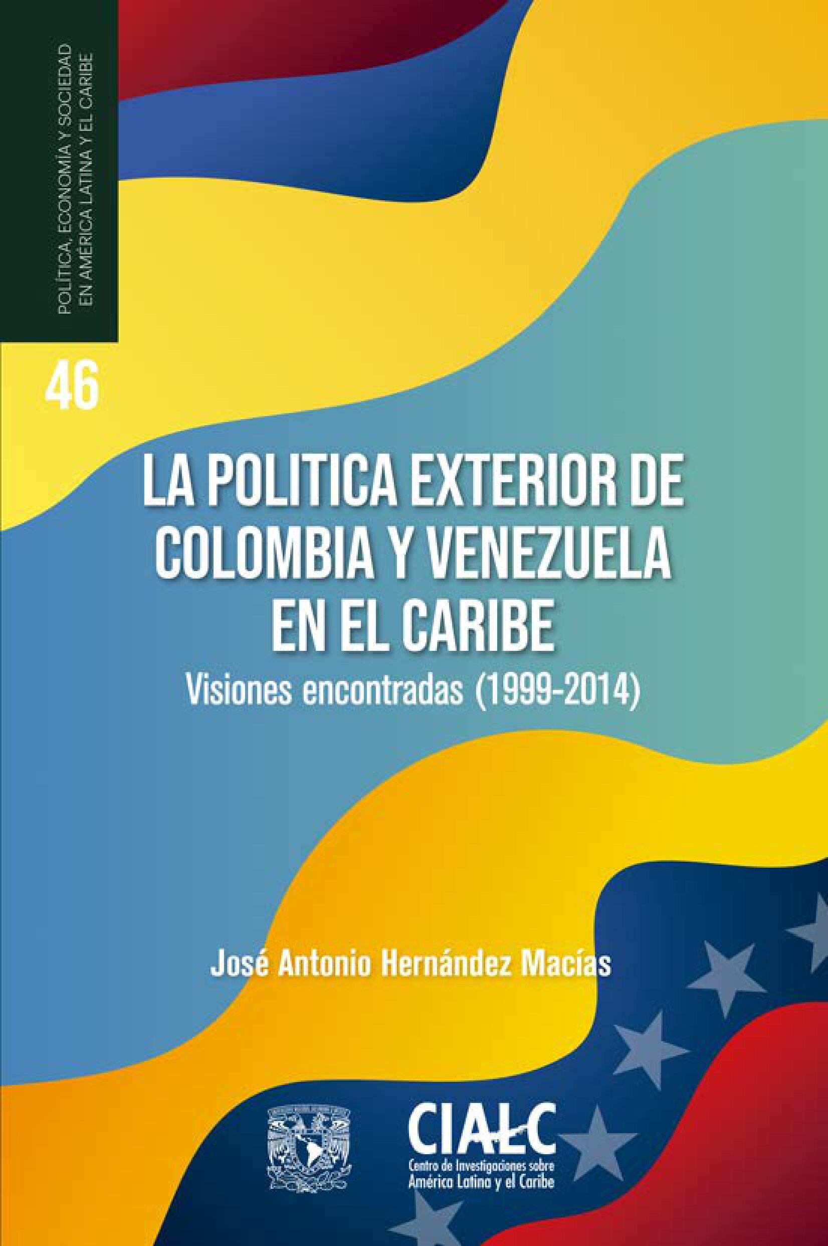 La política exterior de Colombia y Venezuela en el Caribe. Visiones encontradas (1999-2014)