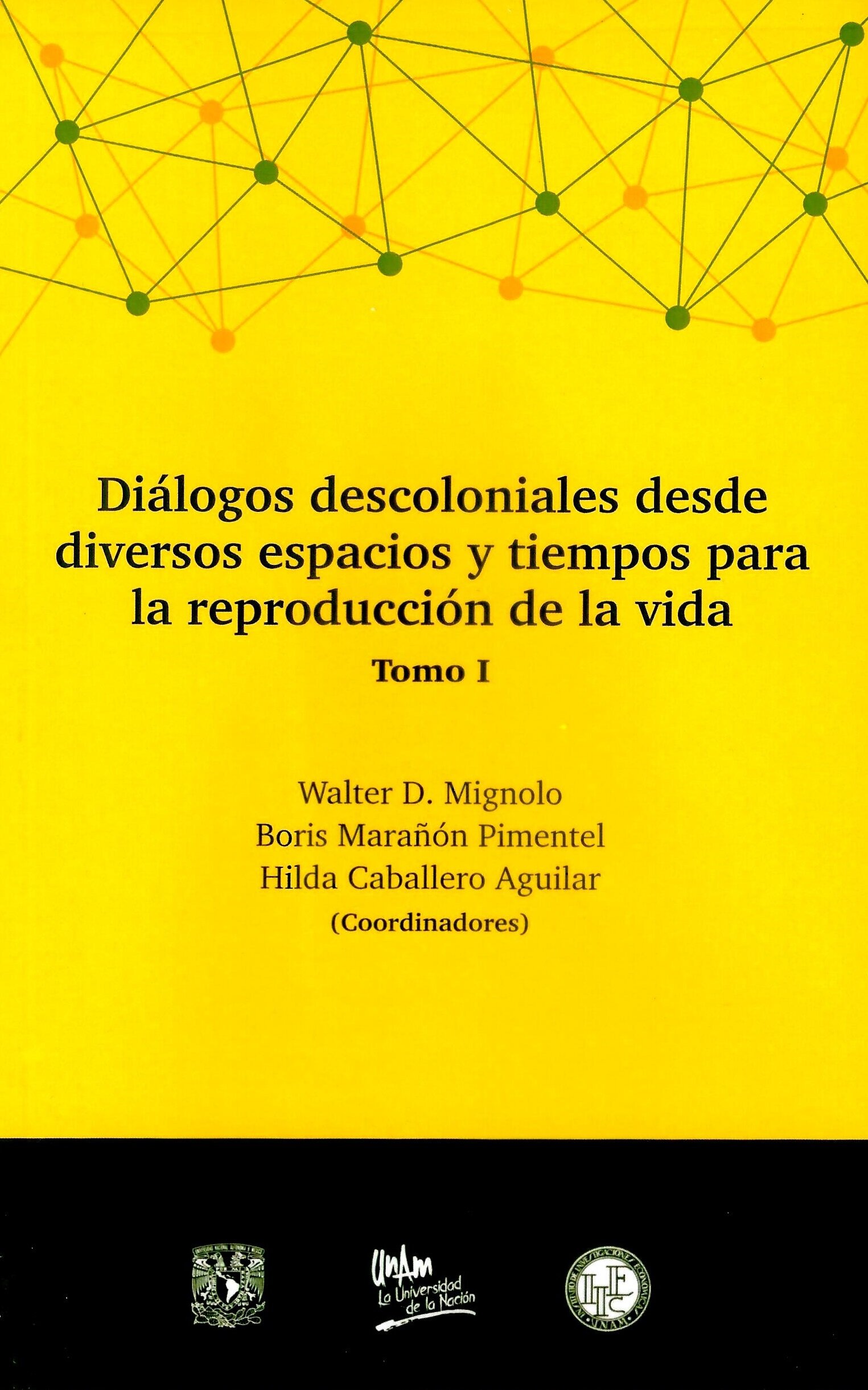 Diálogos descoloniales desde diversos espacios y tiempos para la reproducción de la vida. Tomo I