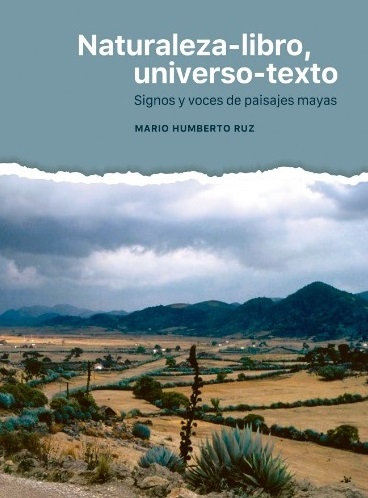 Naturaleza-libro, universo-texto. Signos y voces de paisajes mayas