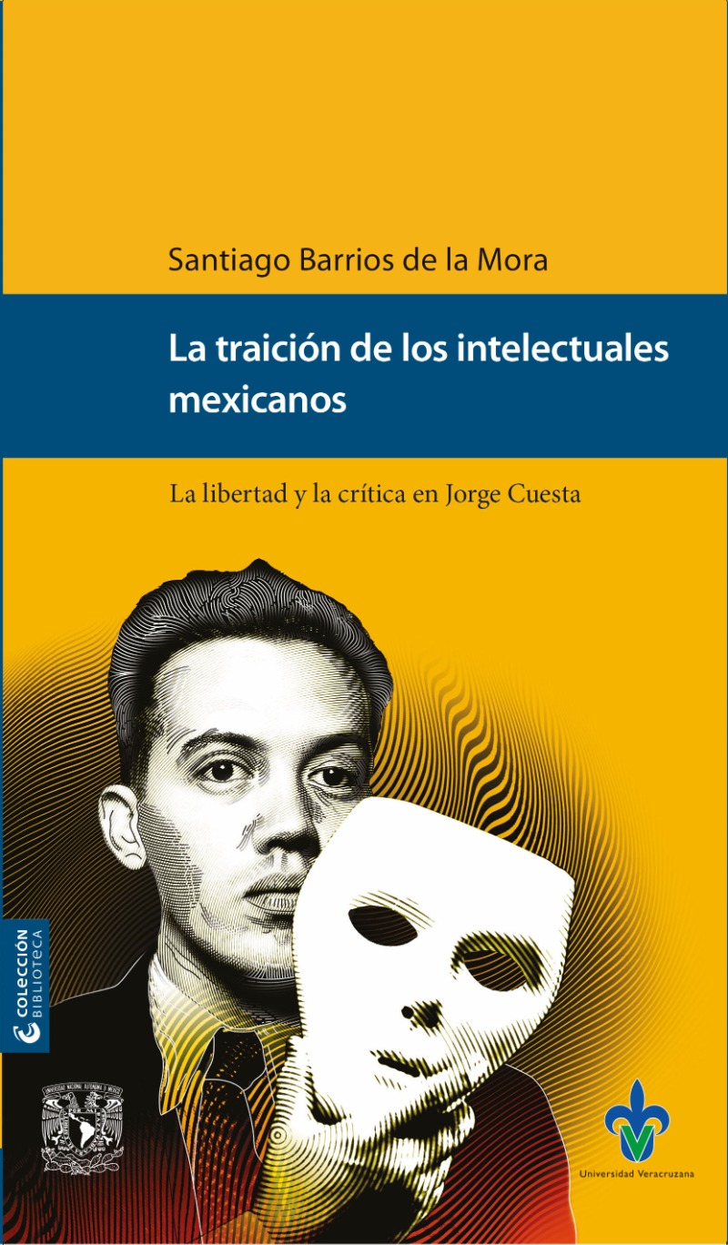 La traición de los intelectuales mexicanos. La libertad y la crítica en Jorge Cuesta