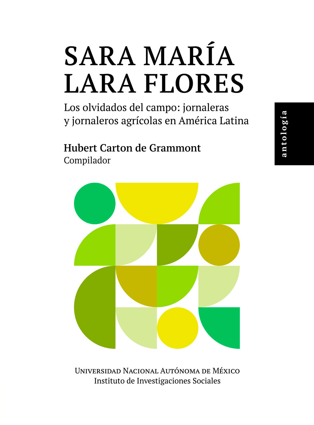 Sara María Lara Flores. Los olvidados del campo: jornaleros y jornaleras agrícolas en América Latina .Antología