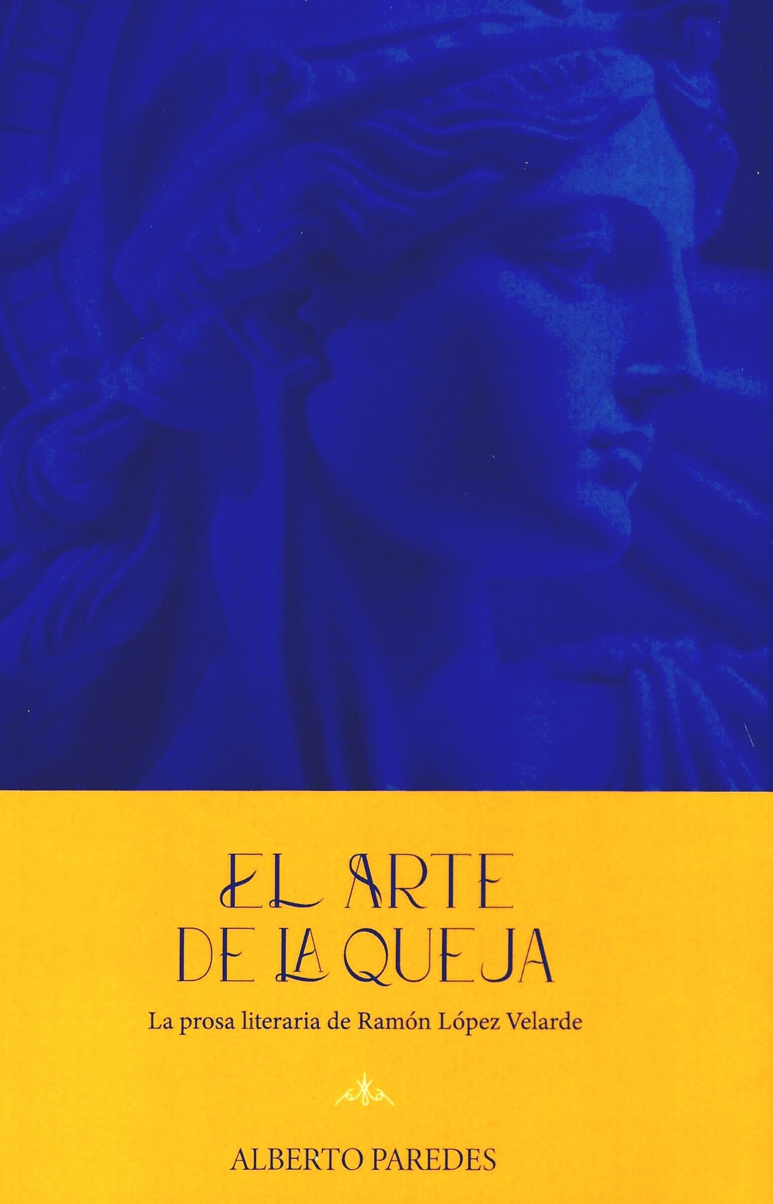 El arte de la queja. La prosa literaria de Ramón López Velarde