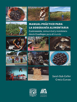 Manual práctico para la soberanía alimentaria. Gastronomía, comunidad y resistencia desde Cosoltepec para el mundo