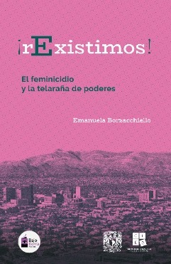 ¡rExistimos! El feminicidio y la telaraña de poderes