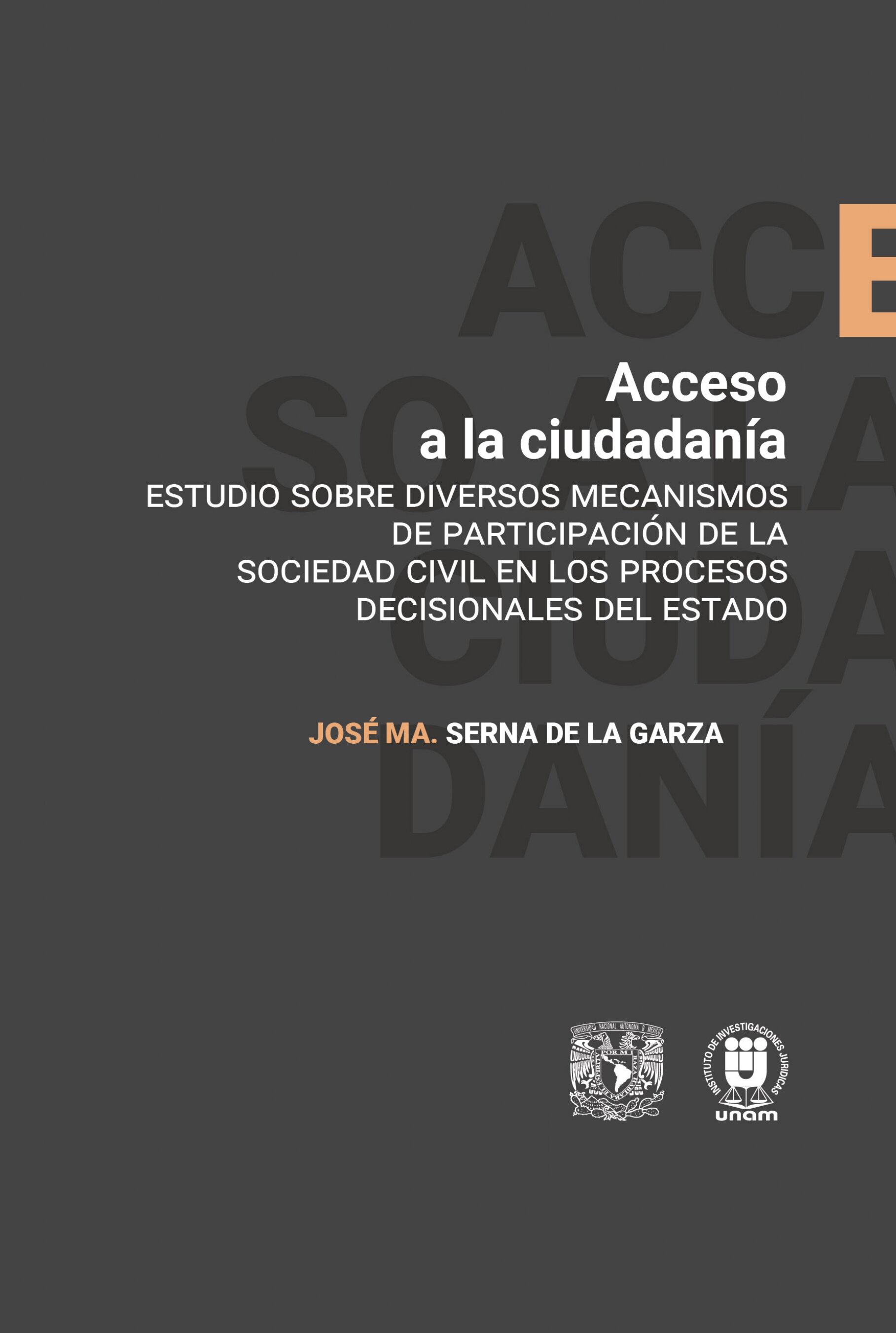 Acceso a la ciudadanía. Estudios sobre diversos mecanismos de participación de la sociedad civil en los procesos decisionales del Estado