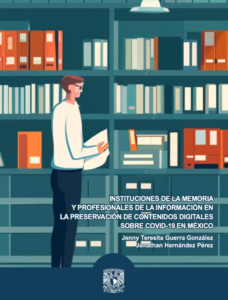 Instituciones de la memoria y profesionales de la información en la preservación de contenidos digit ales sobre COVID 19 en México
