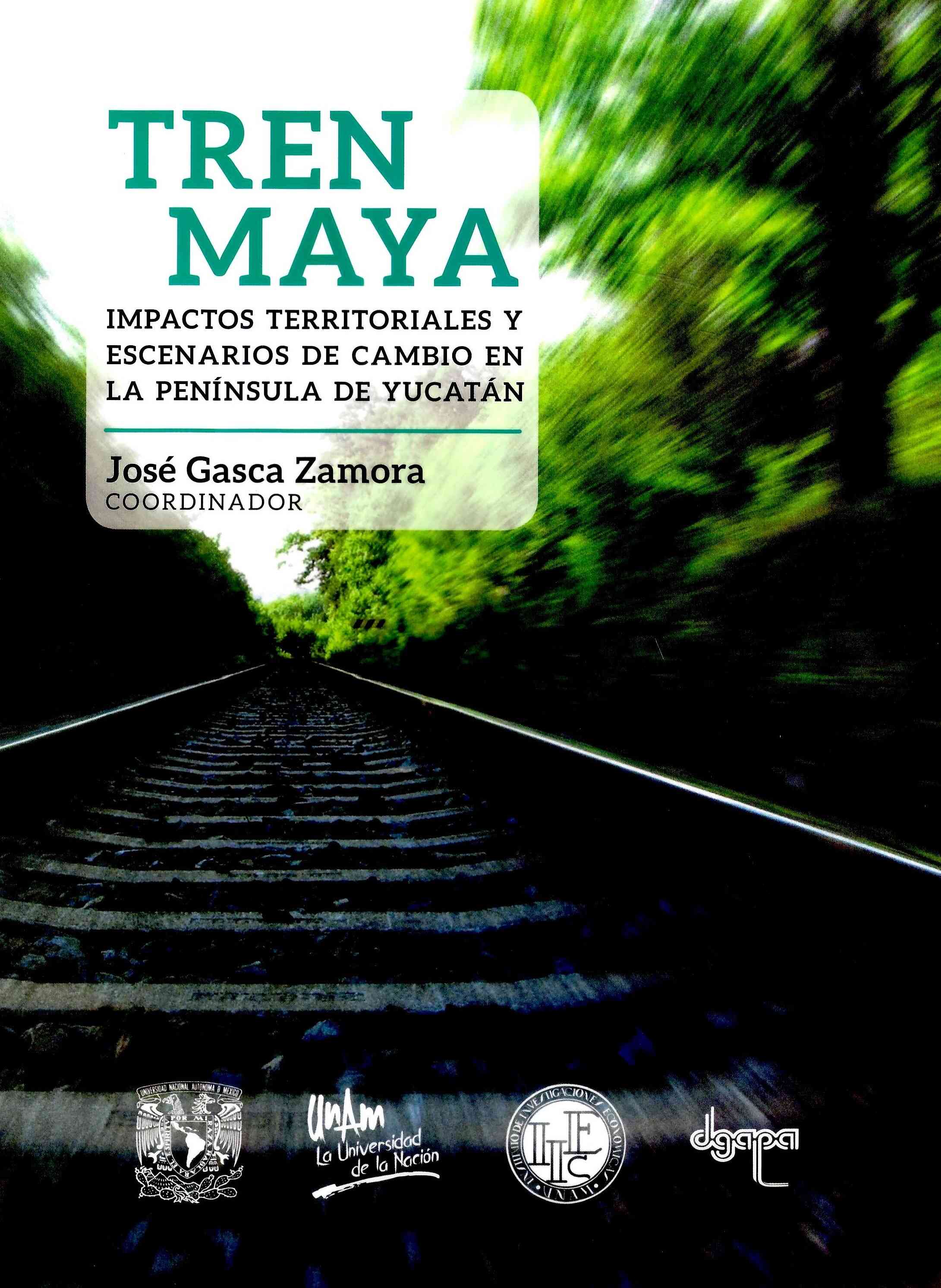 Tren Maya. Impactos territoriales y escenarios de cambio en la Península de Yucatán