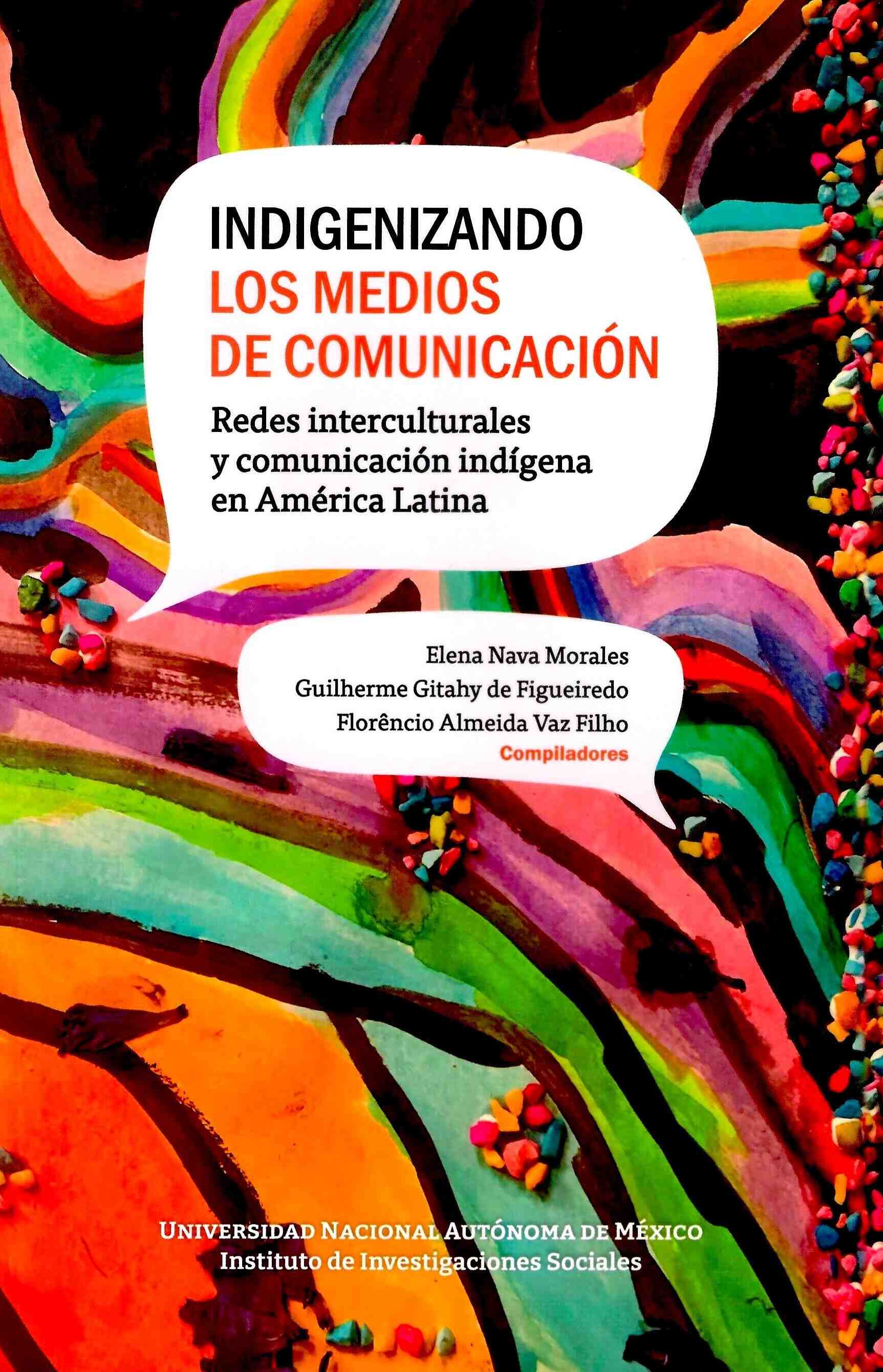 Indigenizando los medios de comunicación. Redes interculturales y comunicación indígena en América L atina