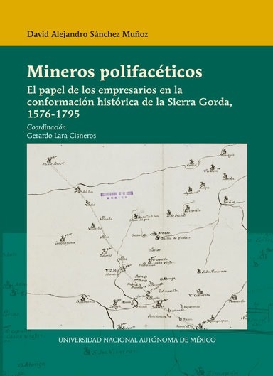 Mineros polifacéticos. El papel de los empresarios en la conformación histórica de la Sierra Gorda, 1576-1795
