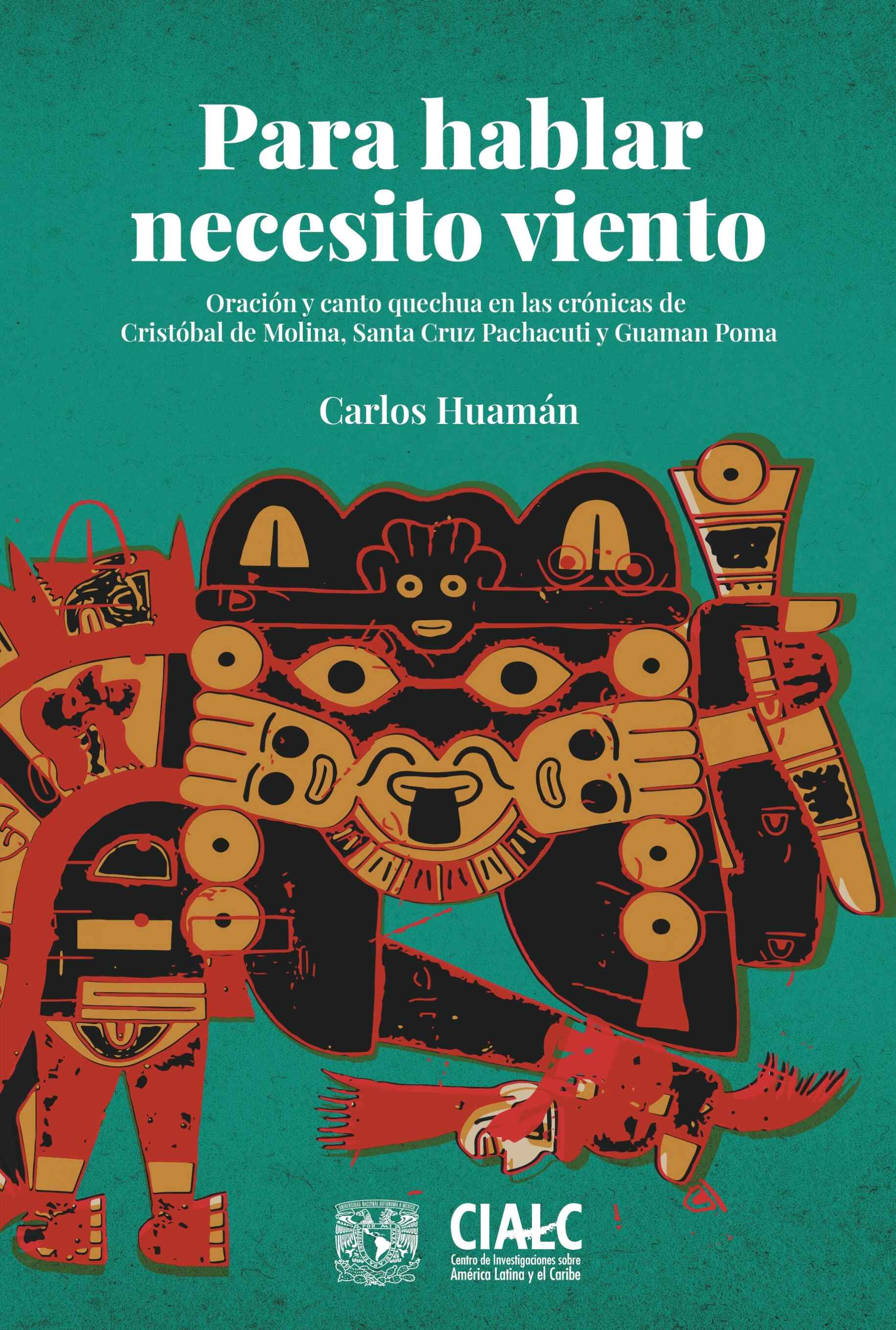 Para hablar necesito viento. Oración y canto quechua en las crónicas de Cristóbal de Molina, Santa Cruz Pachacuti y Guamán Poma