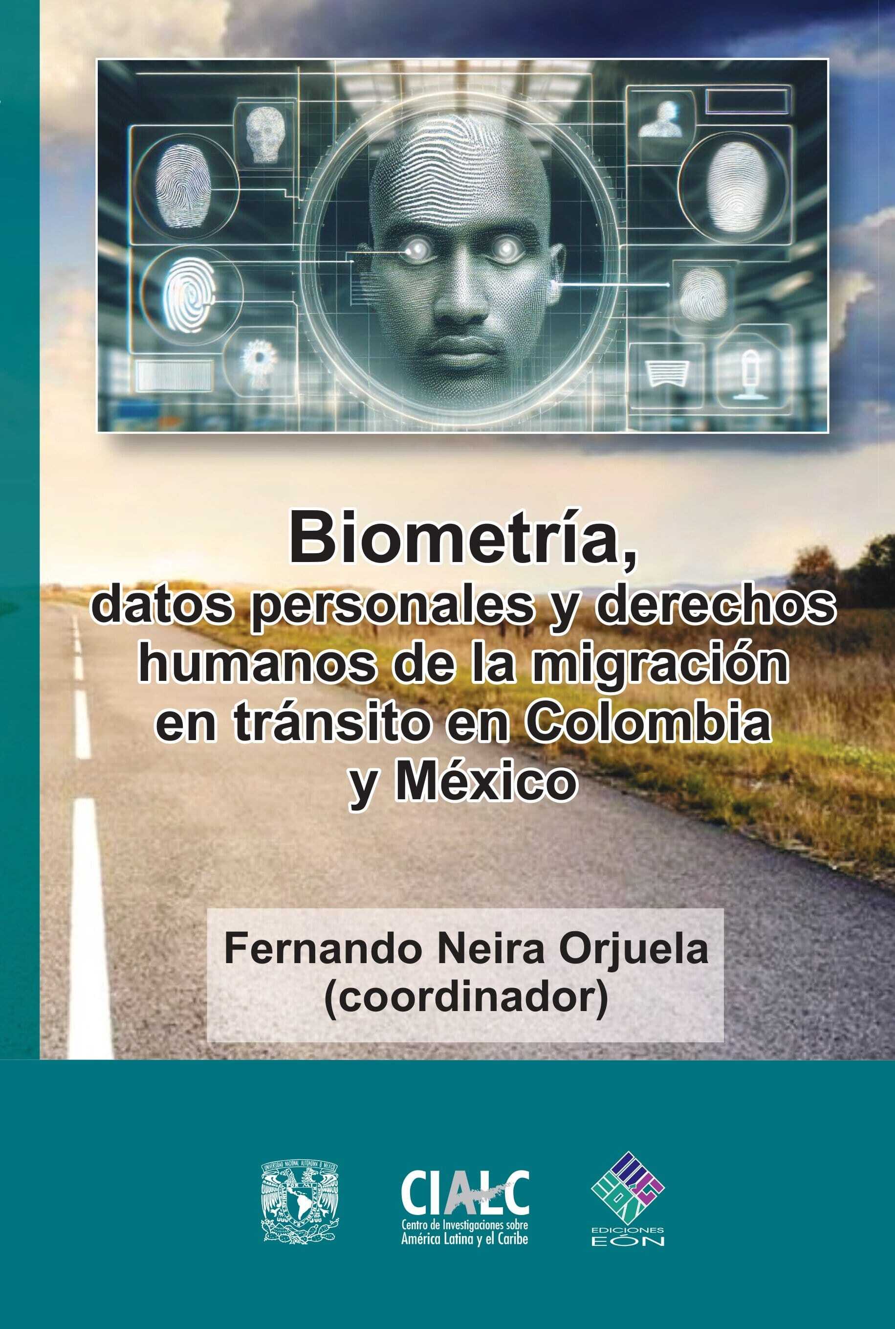 Biometría, datos personales y derechos humanos de la migración en tránsito en Colombia y México