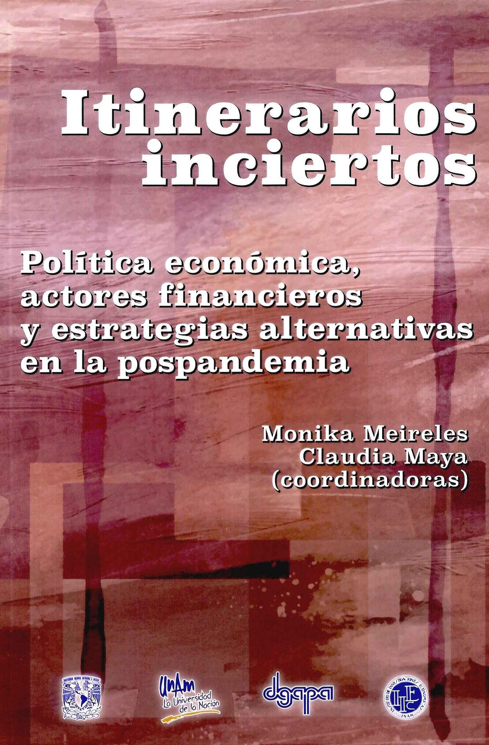 Itinerarios inciertos. Política económica,actores financieros y estrategias alternativas en la pospandemia