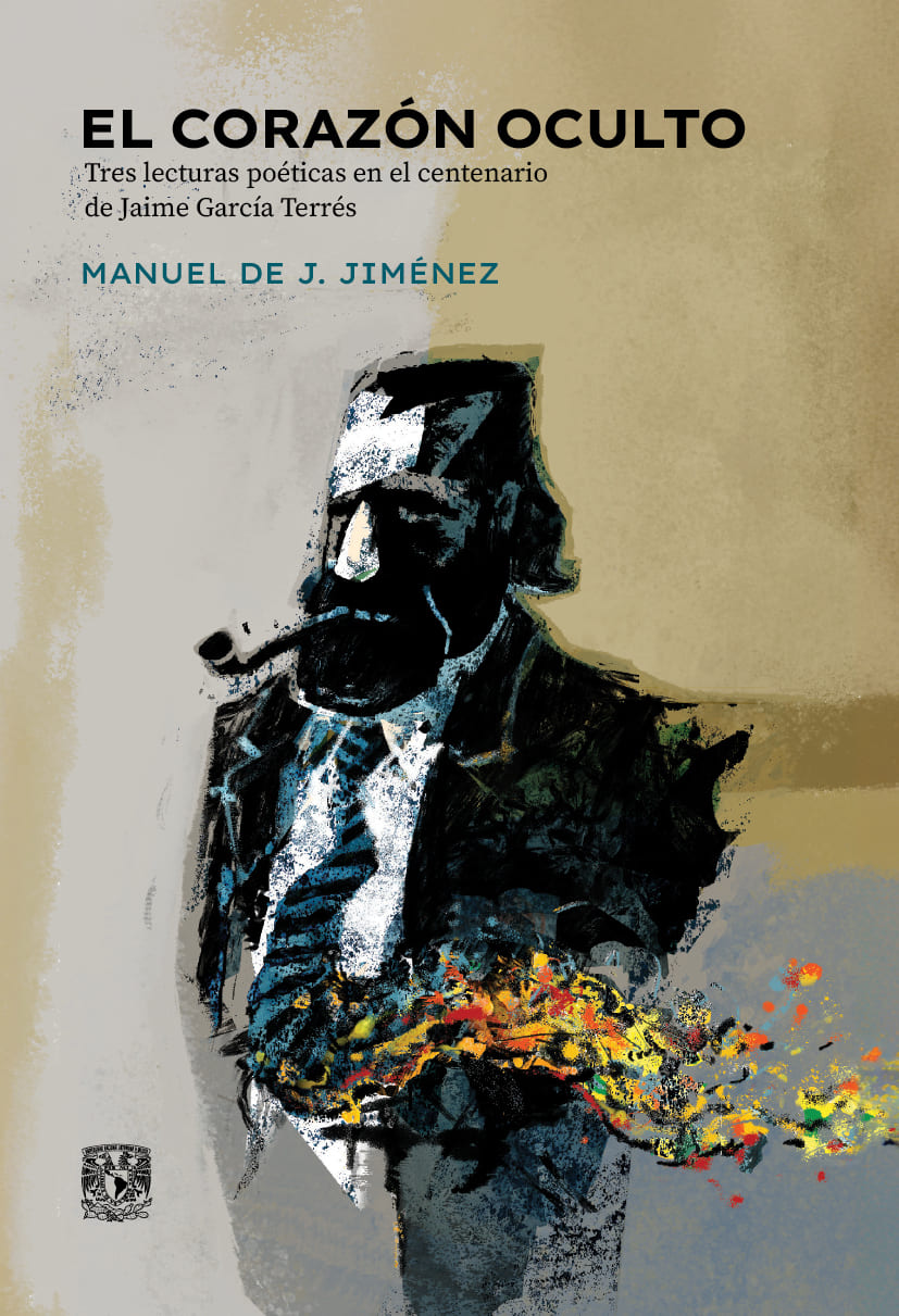 El corazón oculto. Tres lecturas poéticas en el centenario de Jaime García Terrés