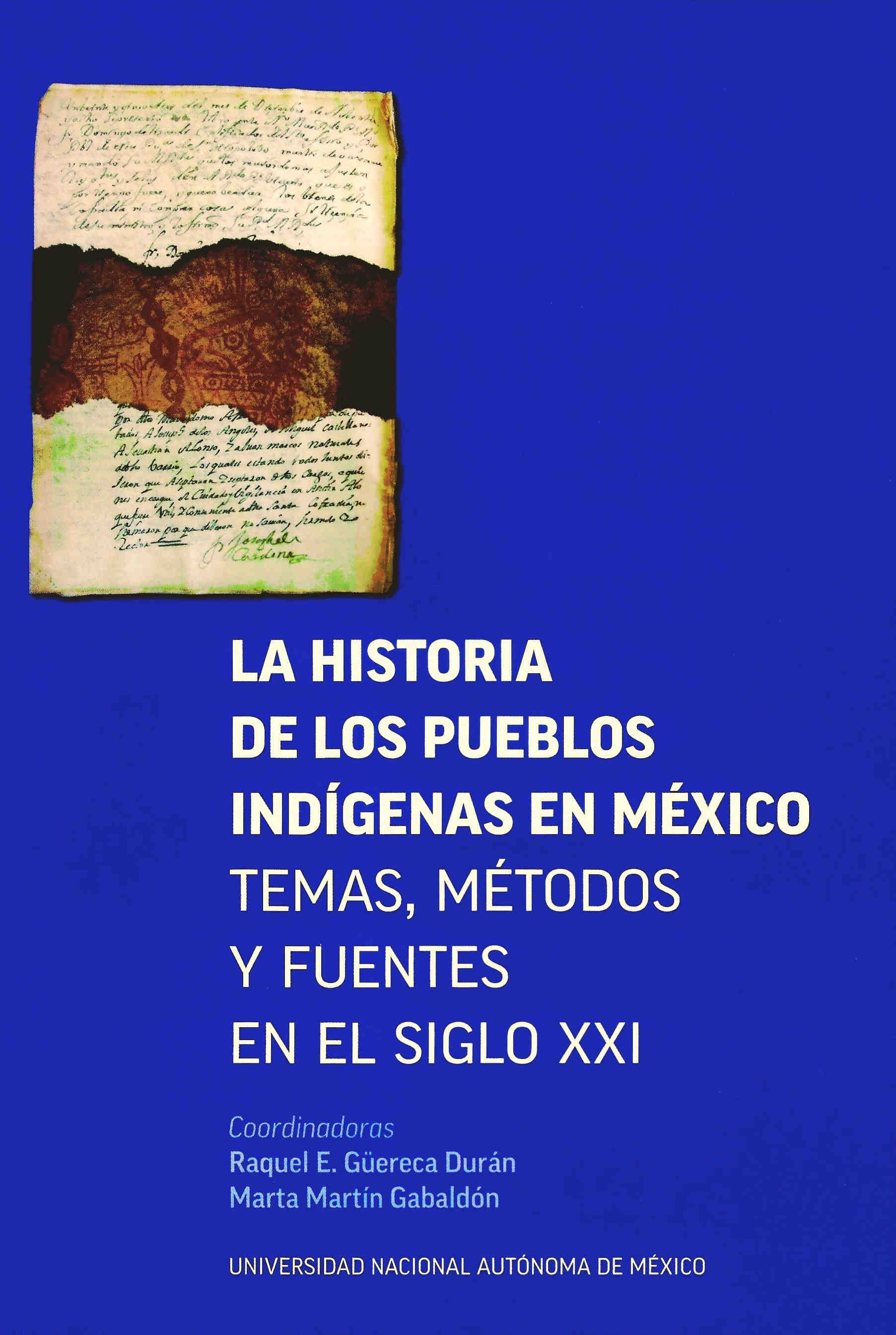 La historia de los pueblos indígenas en México. Temas, métodos y fuentes en el siglo XXI