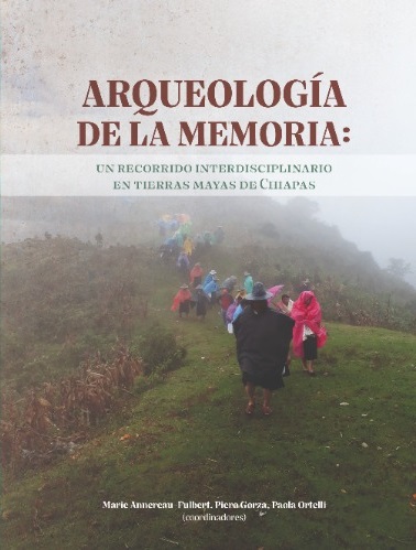 Arqueología de la memoria: un recorrido interdisciplinario en tierras mayas de Chiapas
