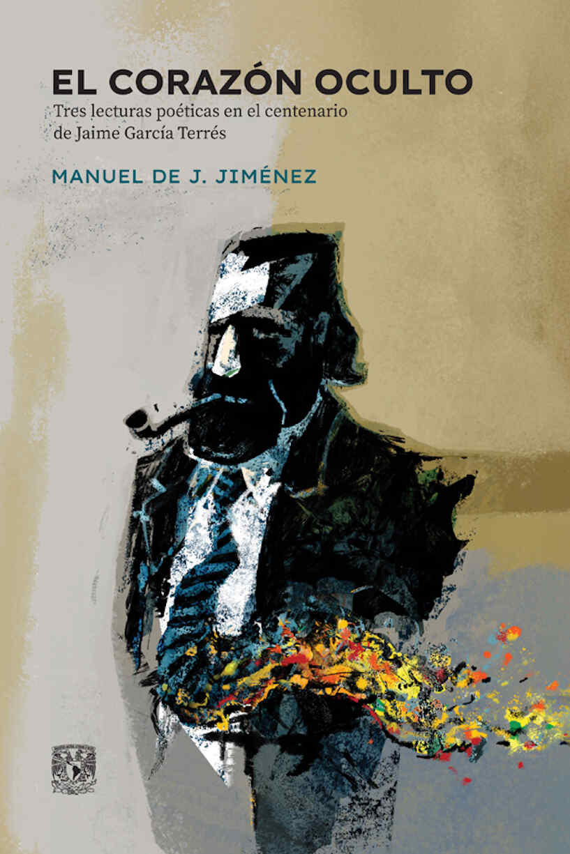 El corazón oculto. Tres lecturas poéticas en el centenario de Jaime García Terrés