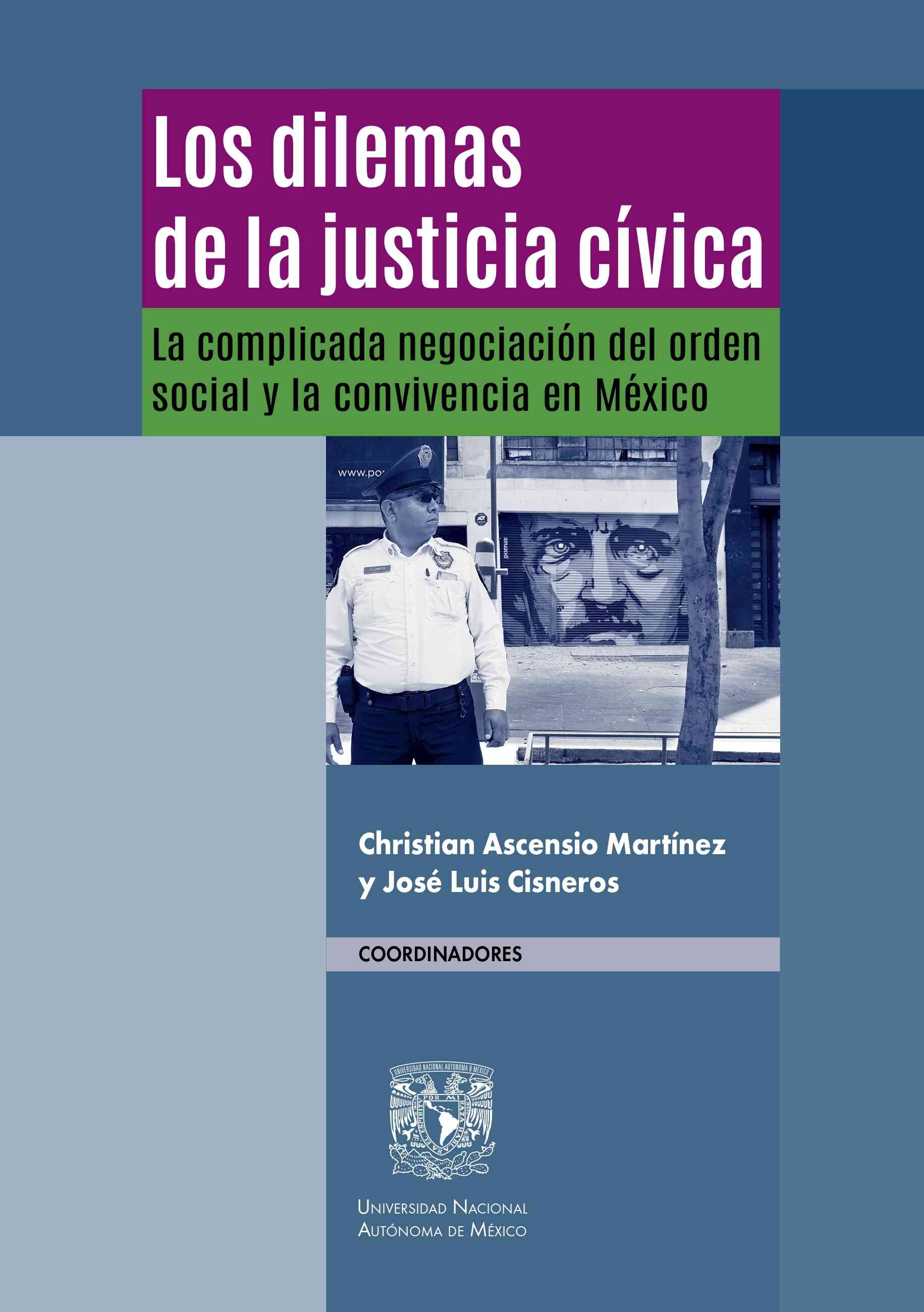 Los dilemas de la justicia cívica. La complicada negociación del orden social y la convivencia en Mé xico