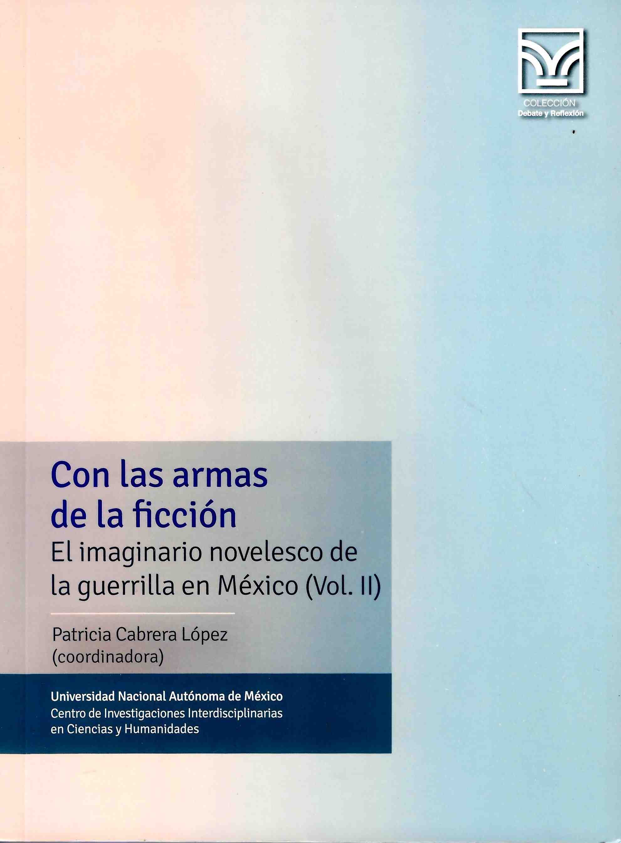 Con las armas de la ficción. El imaginario novelesco de la guerrilla en México (Vol.II)