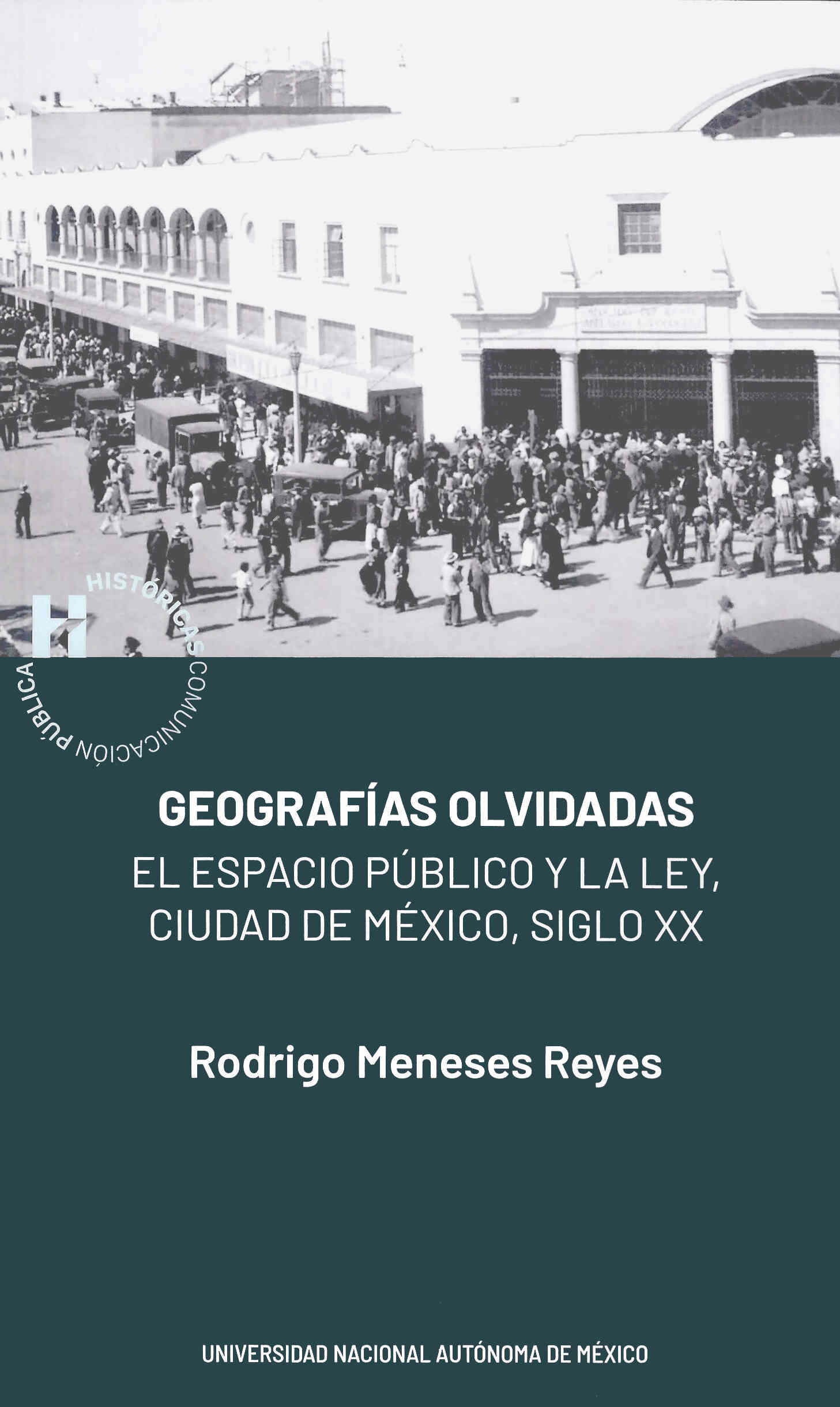 Geografías olvidadas. El espacio público y la ley, Ciudad de México, siglo XX