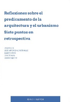 Reflexiones sobre el predicamento de la arquitectura y el urbanismo. Siete puntos en retrospectiva