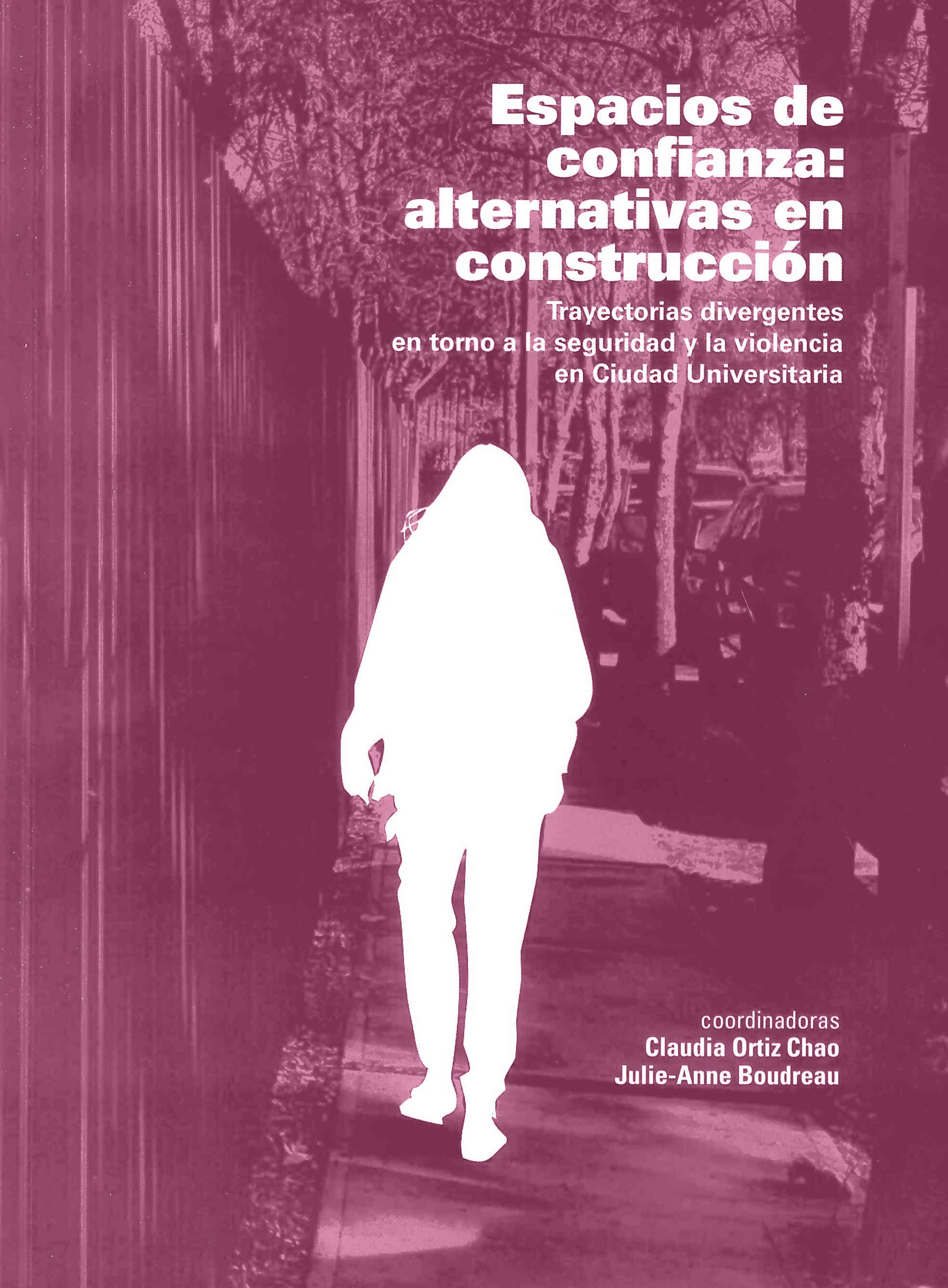 Espacios de confianza: alternativas en construcción. Trayectorias divergentes en torno a la seguridad y la violencia e Ciudad Universitaria