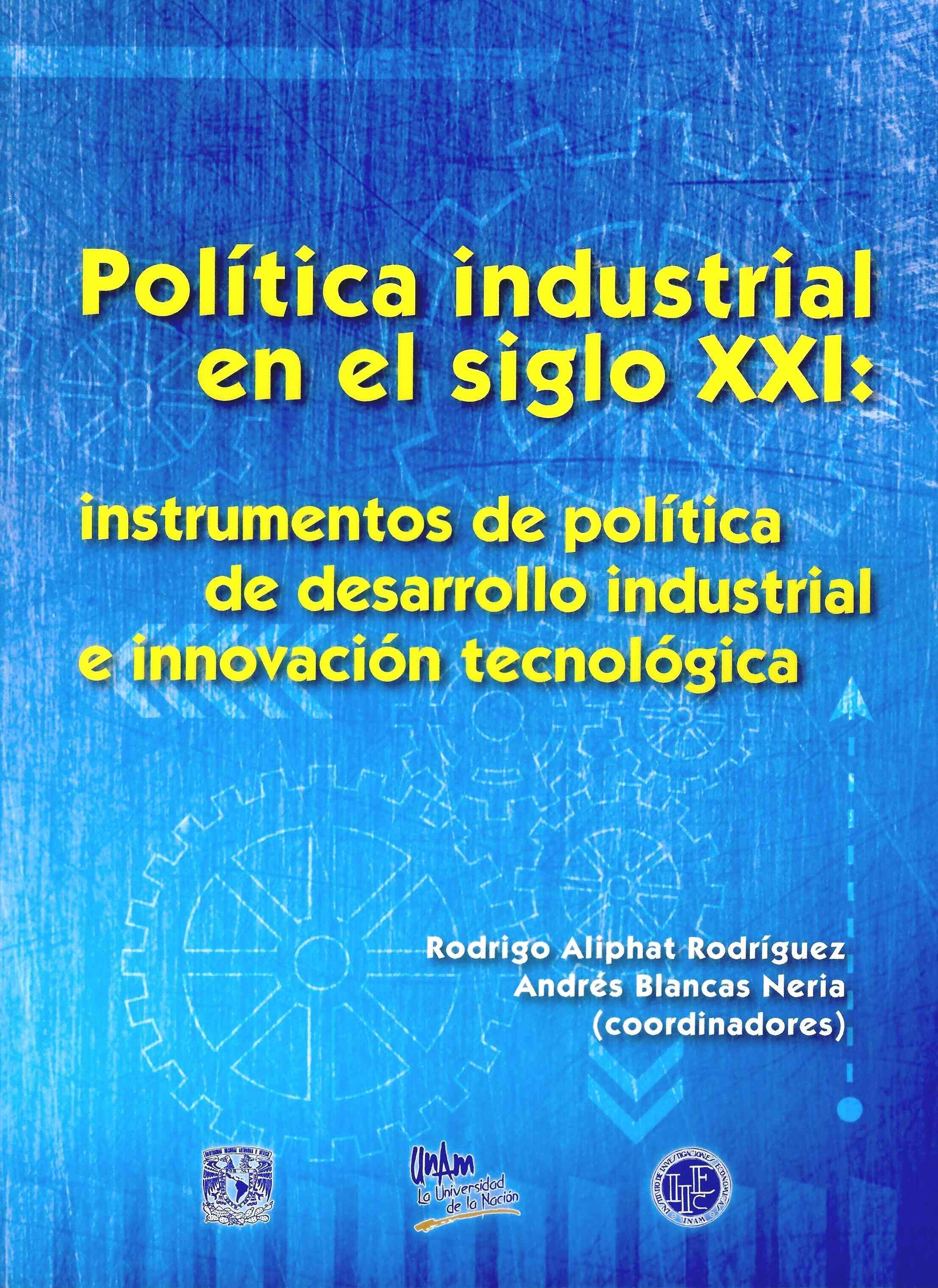 Política industrial en el siglo XXI: instrumentos de política de desarrollo industrial e innovación tecnológica