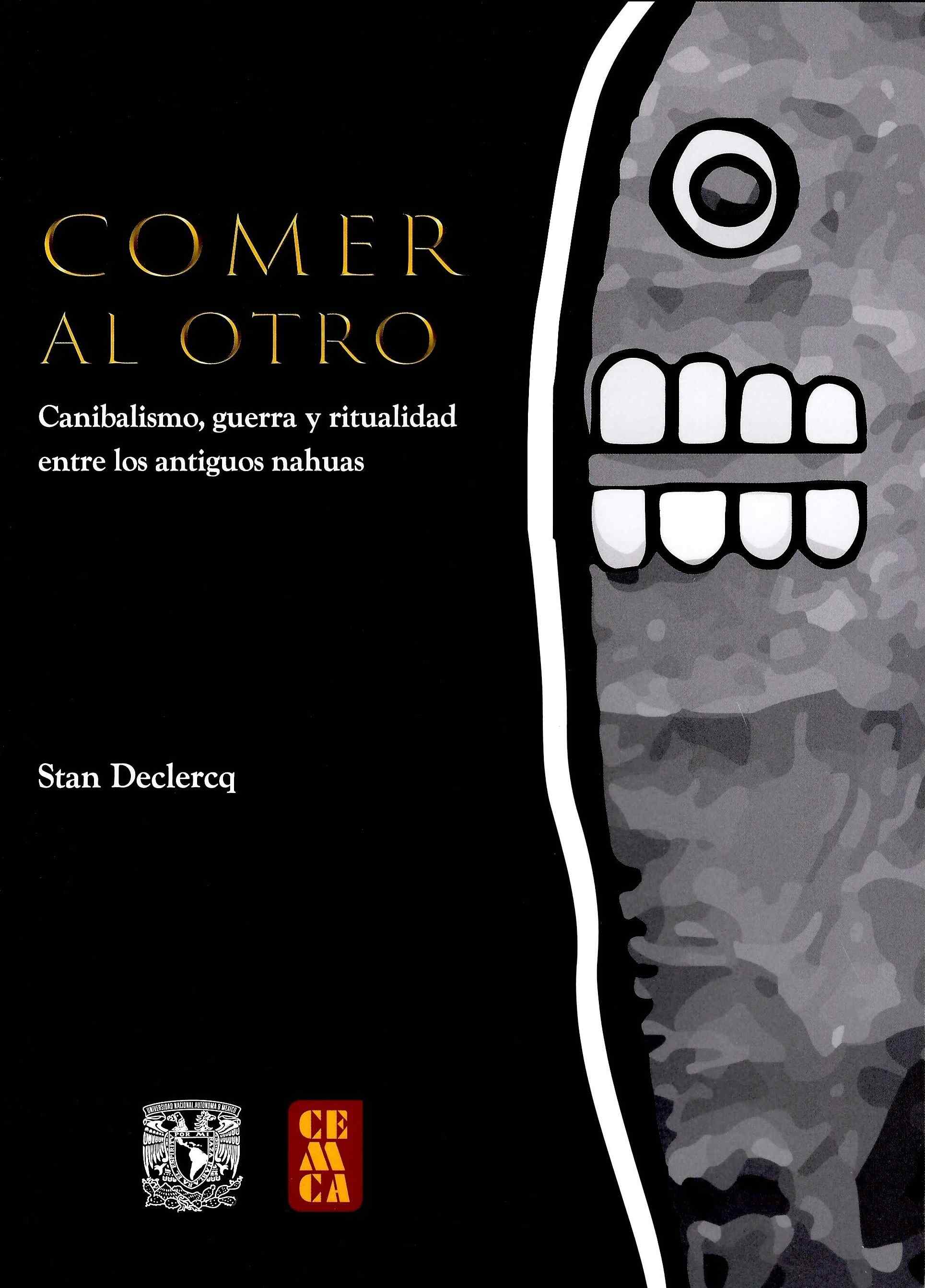 Comer al otro. Canibalismo, guerra y ritualidad entre los antiguos nahuas
